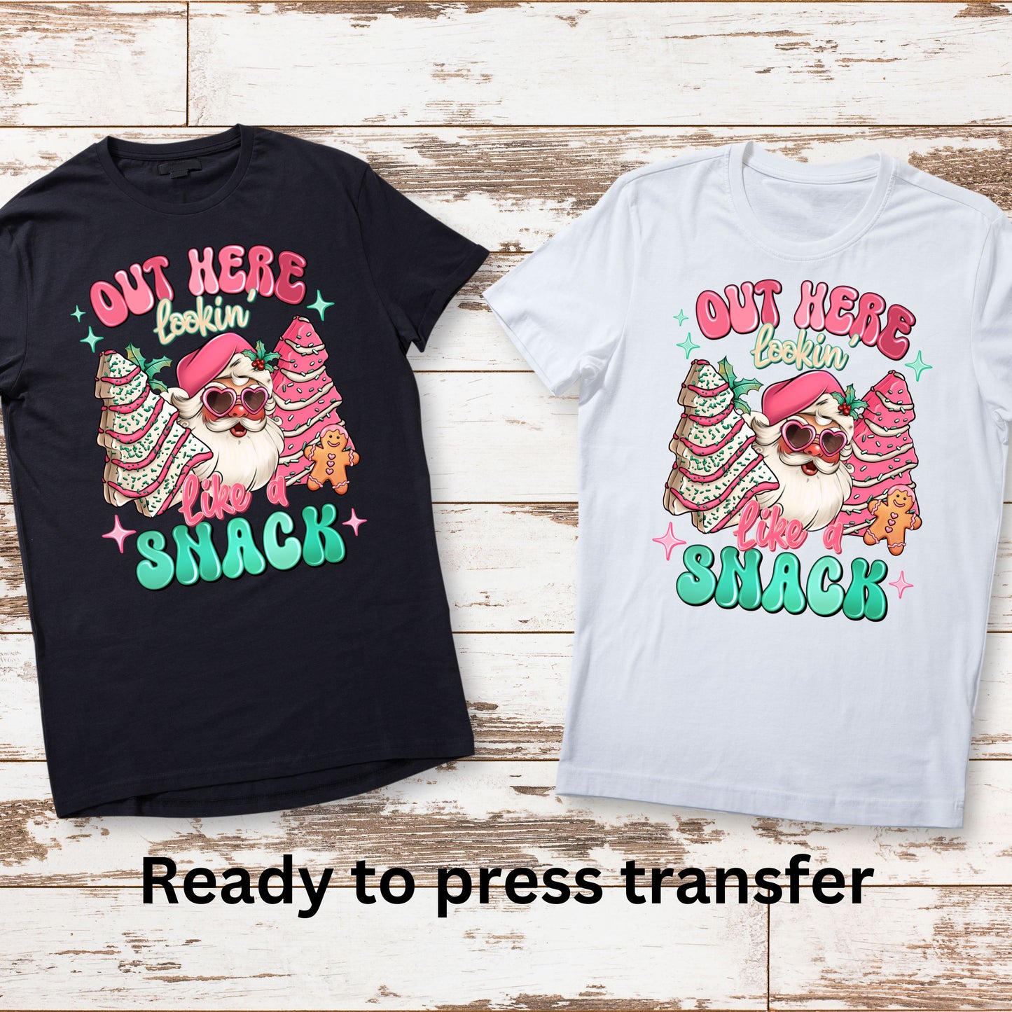 DTF ready to press transfer. Out here lookin like a snack Santa pink decal. Direct to film heat press transfer. DTF Print, Heat Transfer #11063