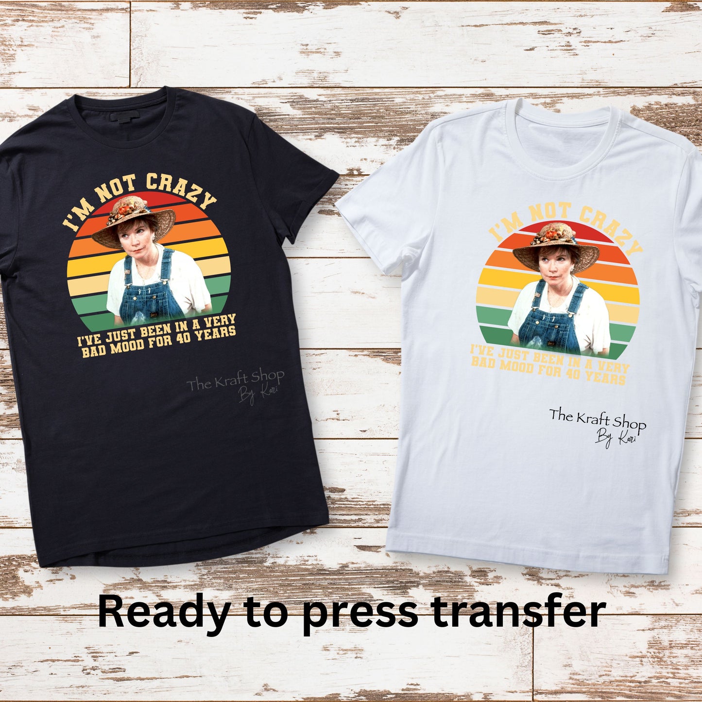 DTF ready to press transfer. I'm not crazy I've just been in a very bad mood for 40 years. Direct to film heat press transfer. Heat Transfer#11407