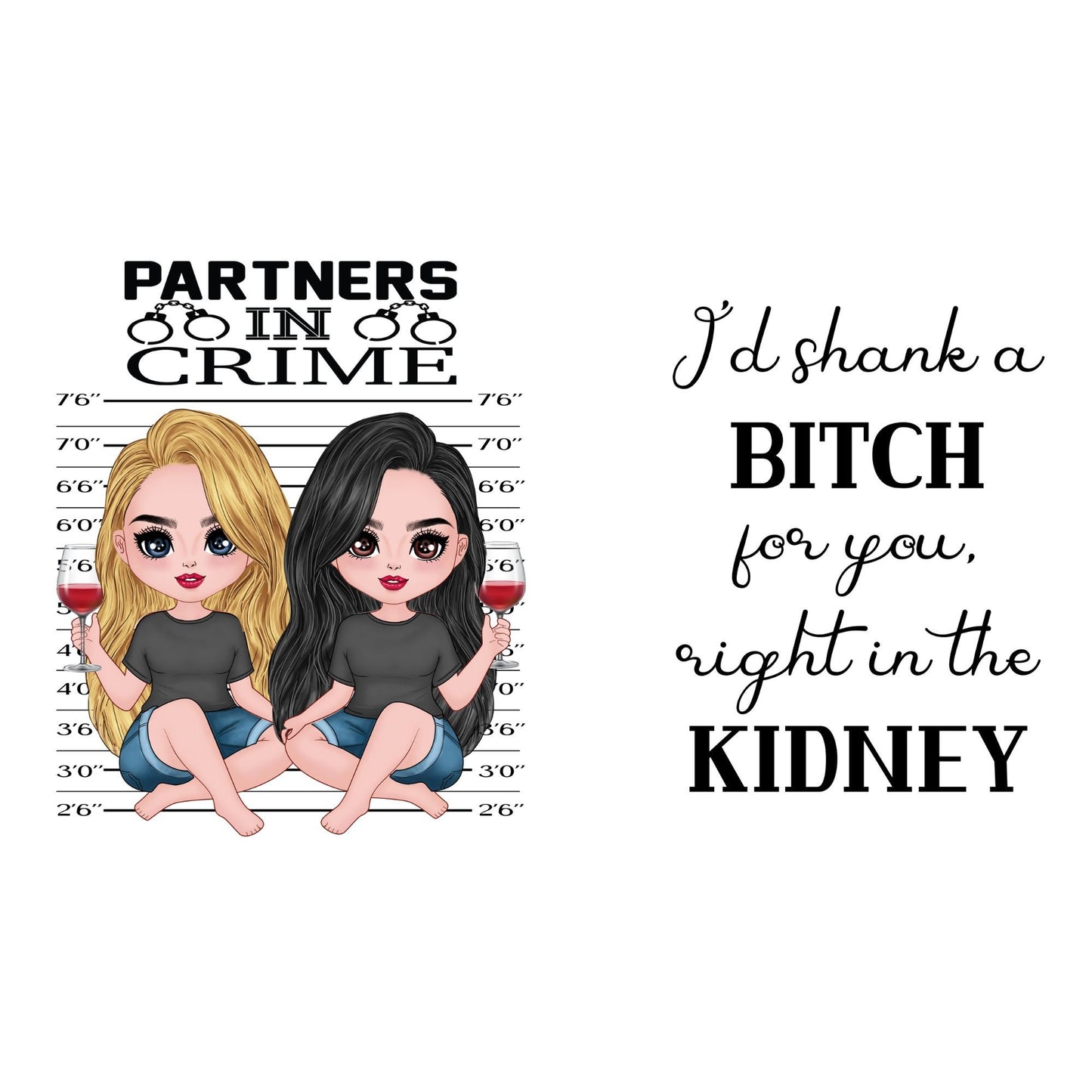 UV DTF Sticker print. Partners in crime I’d shank a bitch wrap decal, tumbler decal, permanent sticker. Uv wrap for glass can tumbler. #5049