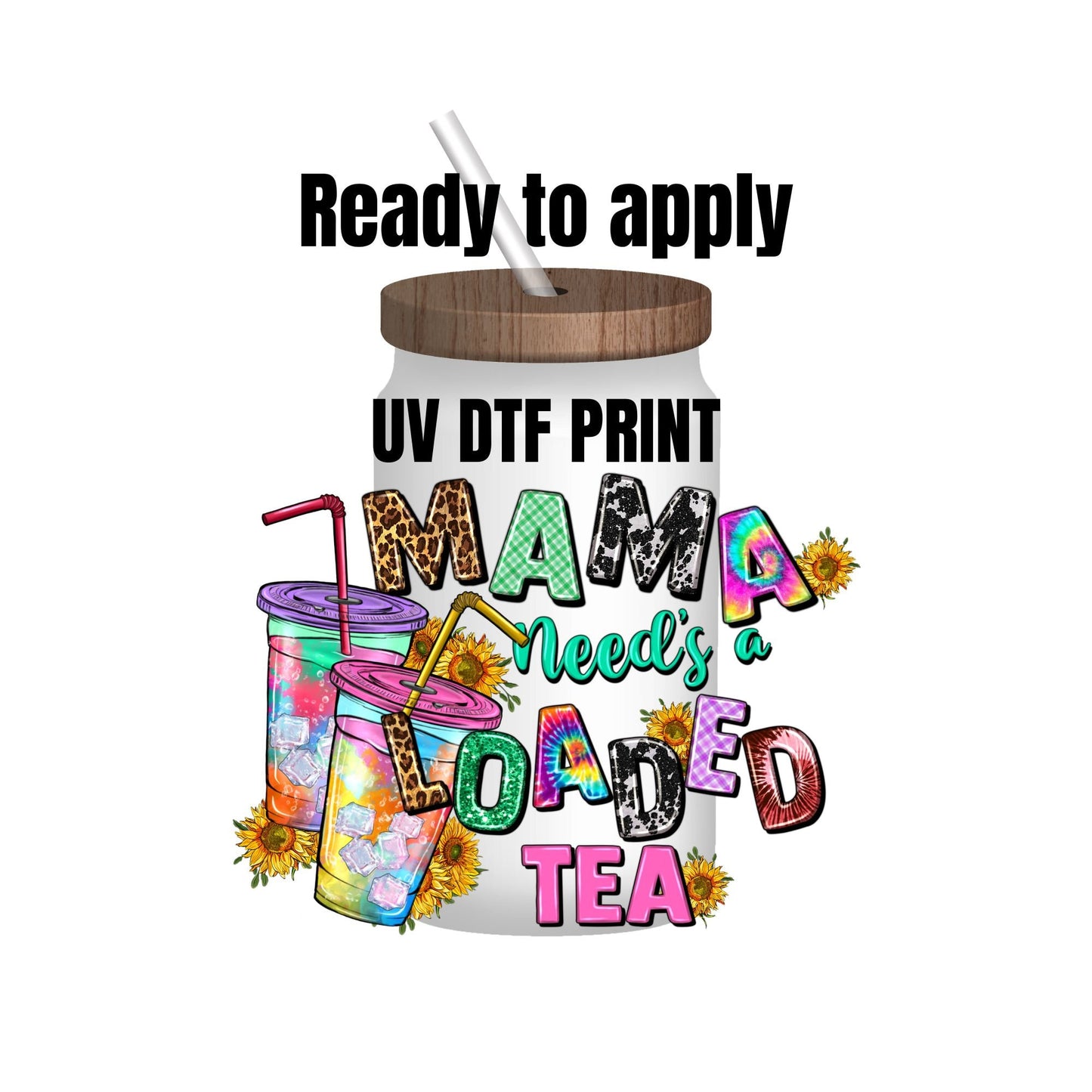 UV DTF Sticker print. Mama needs a loaded tea decal, tumbler decal, permanent sticker. UV wrap for glass can tumbler. #4057