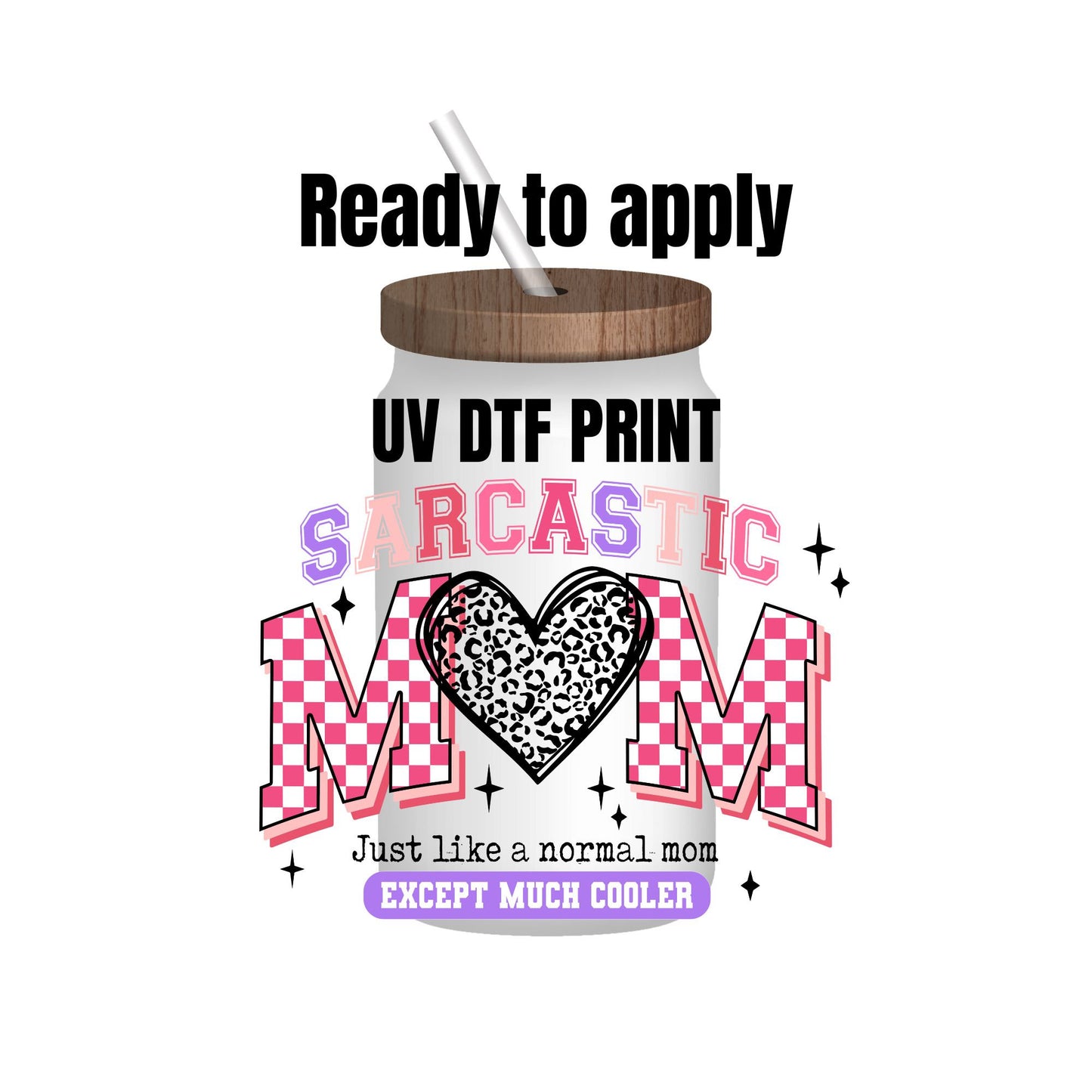 UV DTF Sticker print. Sarcastic Mom decal, tumbler decal, permanent sticker. UV wrap for glass can tumbler. #4061
