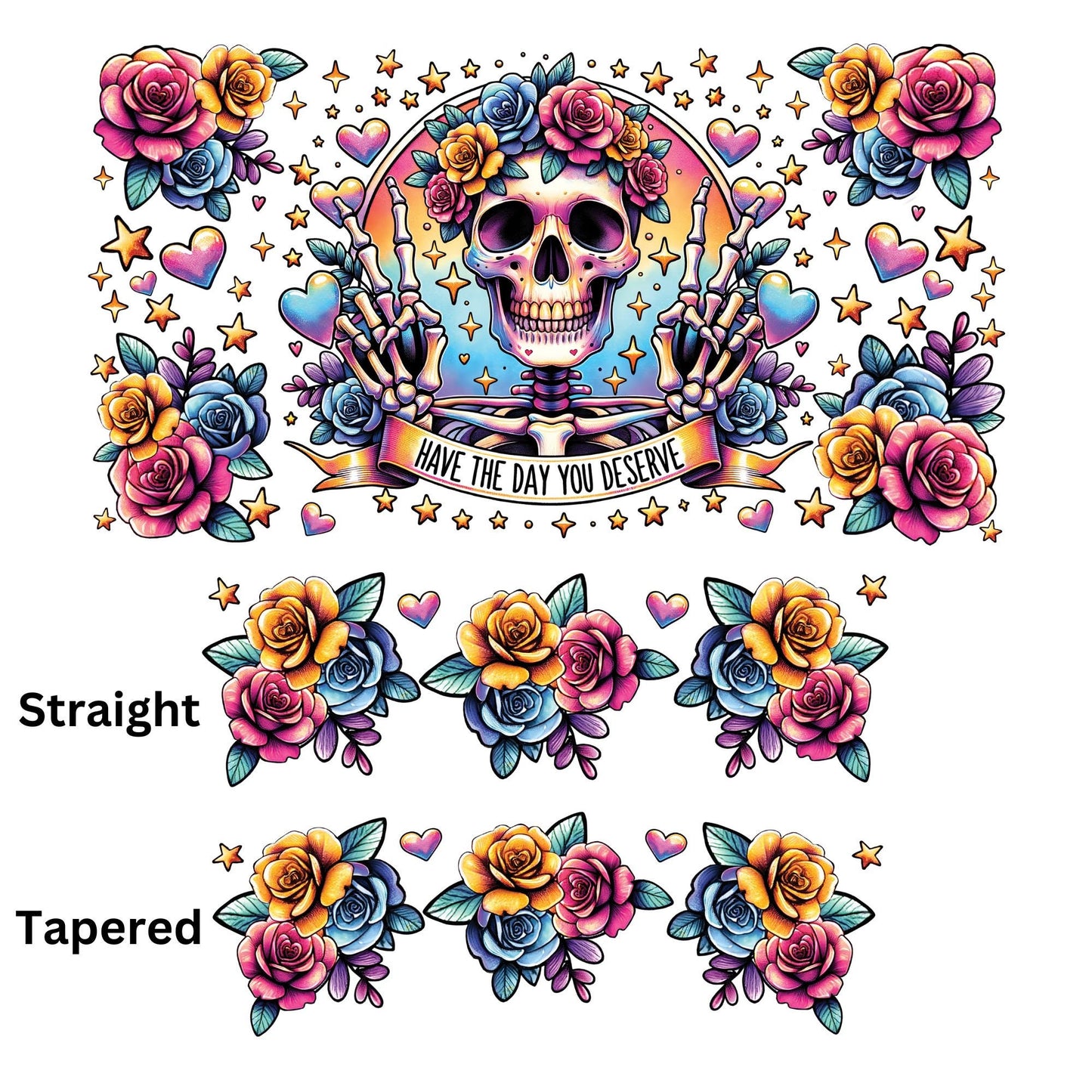 UV DTF 40 oz ready to apply Skeleton Have The Day You Deserve decal , tumbler decal, permanent sticker. UV wrap for quenchers . #3001