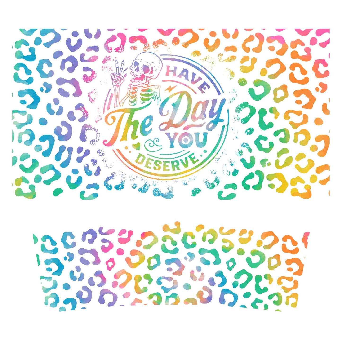 UV DTF 40 oz ready to apply Rainbow have the day you decal , quencher tumbler decal, permanent sticker. UV wrap for quenchers . #3008