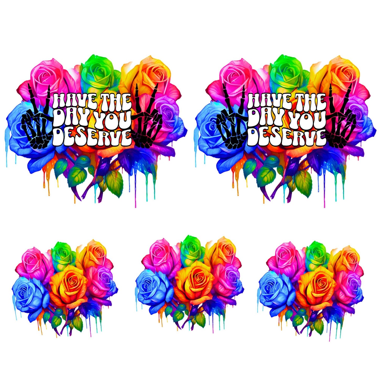 UV DTF 40 oz ready to apply Rainbow Rose Have The Day You decal , quencher tumbler decal, permanent sticker. UV wrap for quenchers . #3004