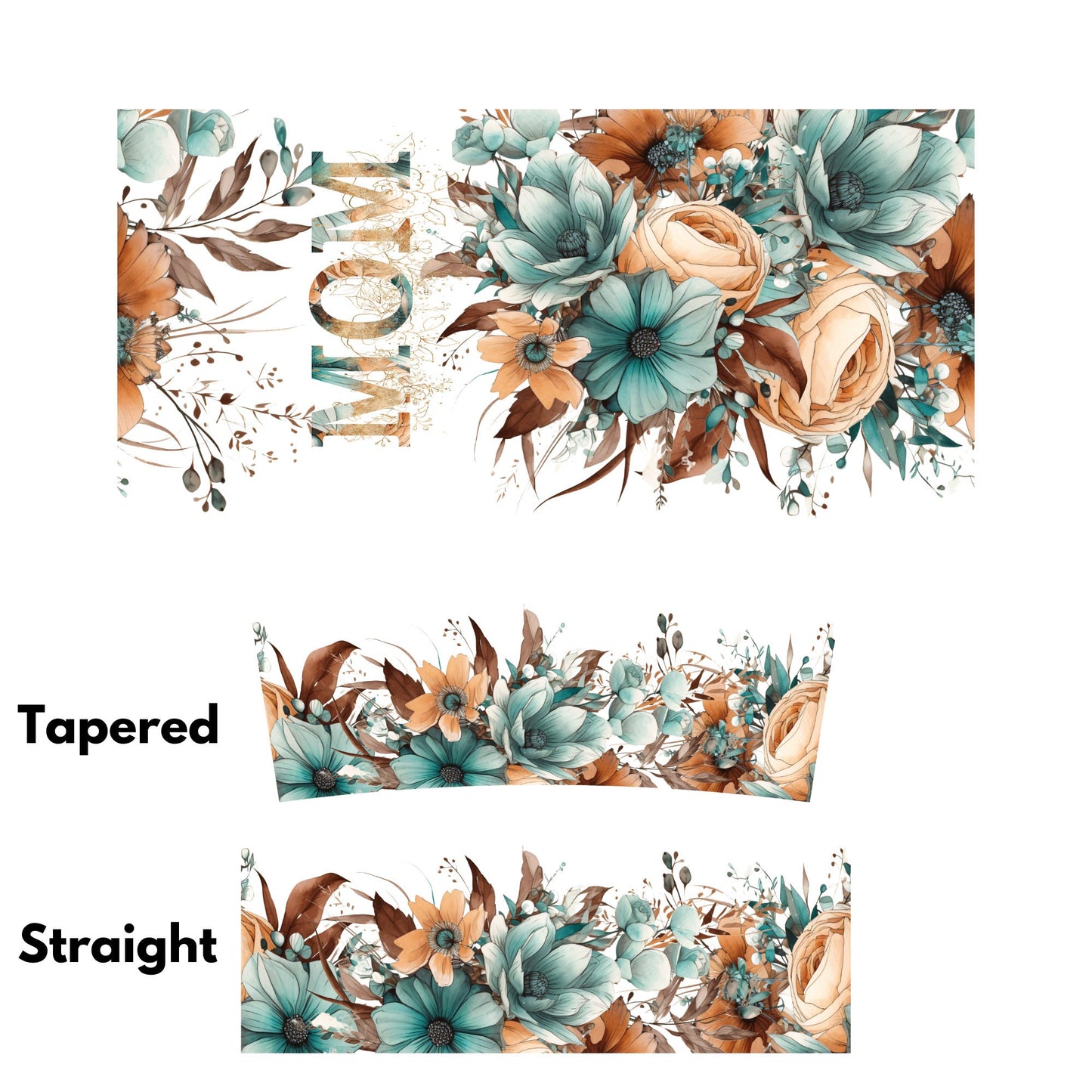 UV DTF 40 oz ready to apply Mom Teal and brown flowered decal , quencher tumbler decal, permanent sticker. UV wrap for quenchers . #3007