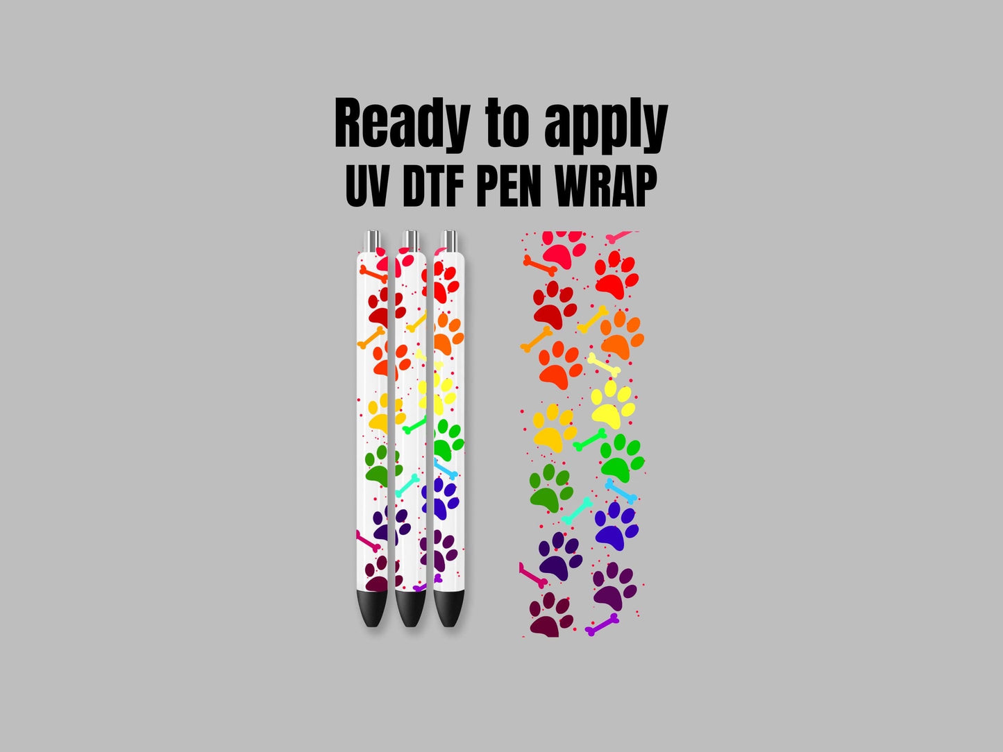 UV DTF Pen Wrap Ready To Apply Sticker Print. Clear background rainbow dog paws and bones pen wrap. UV Pen wrap. #8007