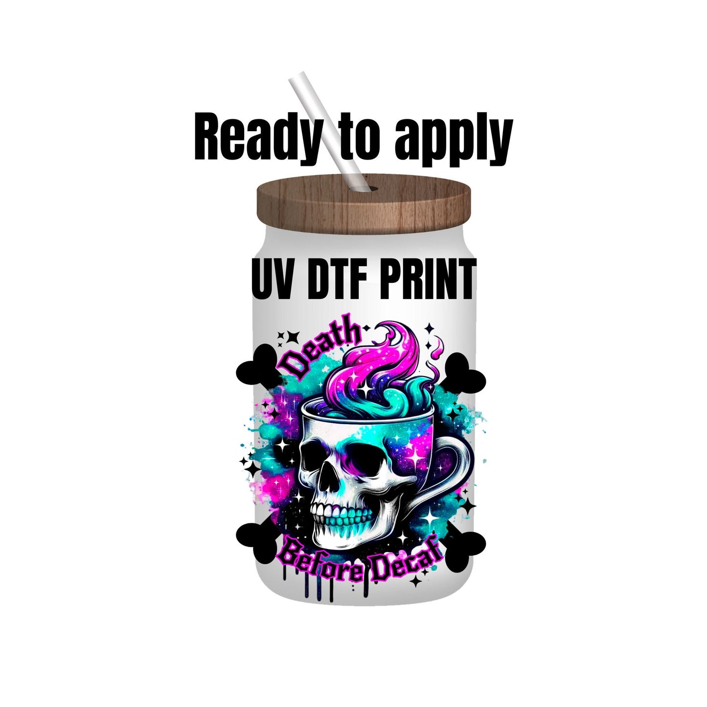 UV DTF Sticker print. Death before decaf skull cup decal, tumbler decal, permanent sticker. Uv wrap for glass can tumbler. #4170