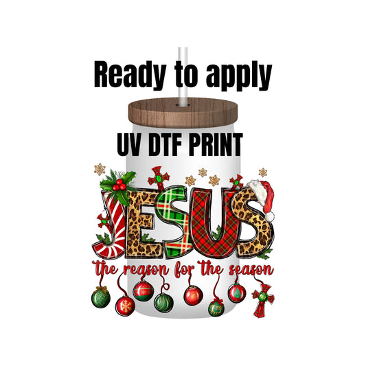 UV DTF Sticker print Jesus the reason for the season decal, tumbler decal, permanent sticker. Uv wrap for glass can tumbler. #7009