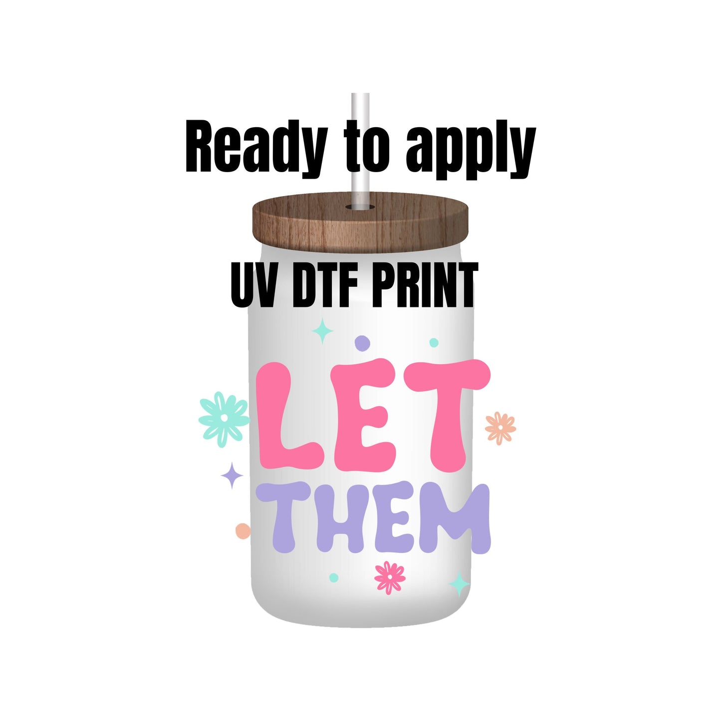 UV DTF Sticker print. Let them bubble letters decal, tumbler decal, permanent sticker. Uv wrap for glass can tumbler. #4197