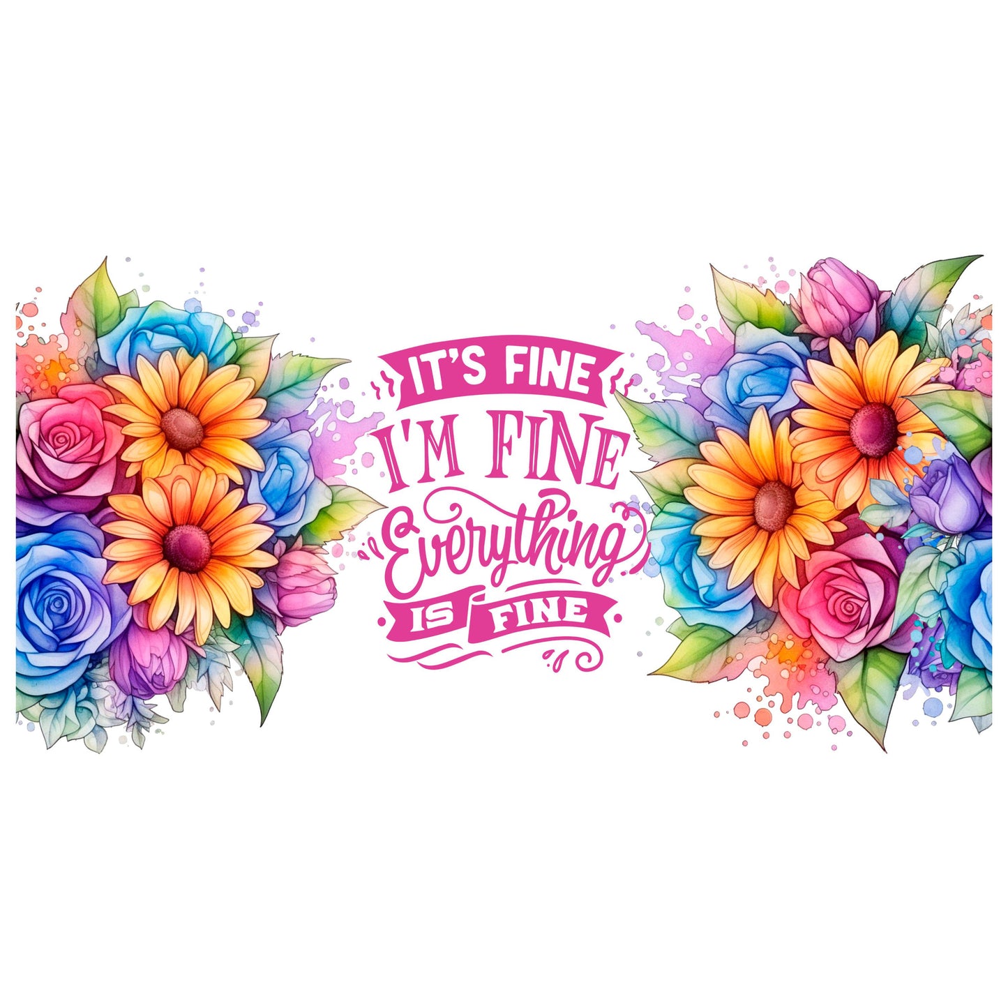 UV DTF Sticker print. It's fine everything is fine I'm fine wrap decal, tumbler decal. UV wrap for glass can tumbler. #5181