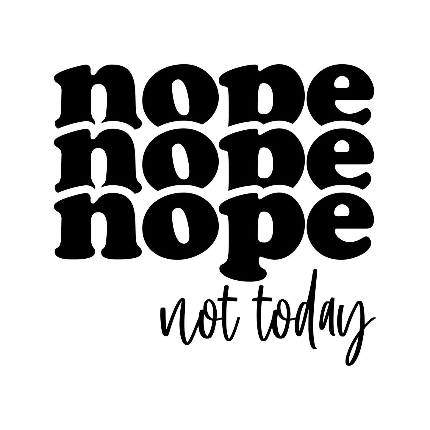 UV DTF Sticker print Nope not today nope nope nope decal, tumbler decal, permanent sticker. #4258