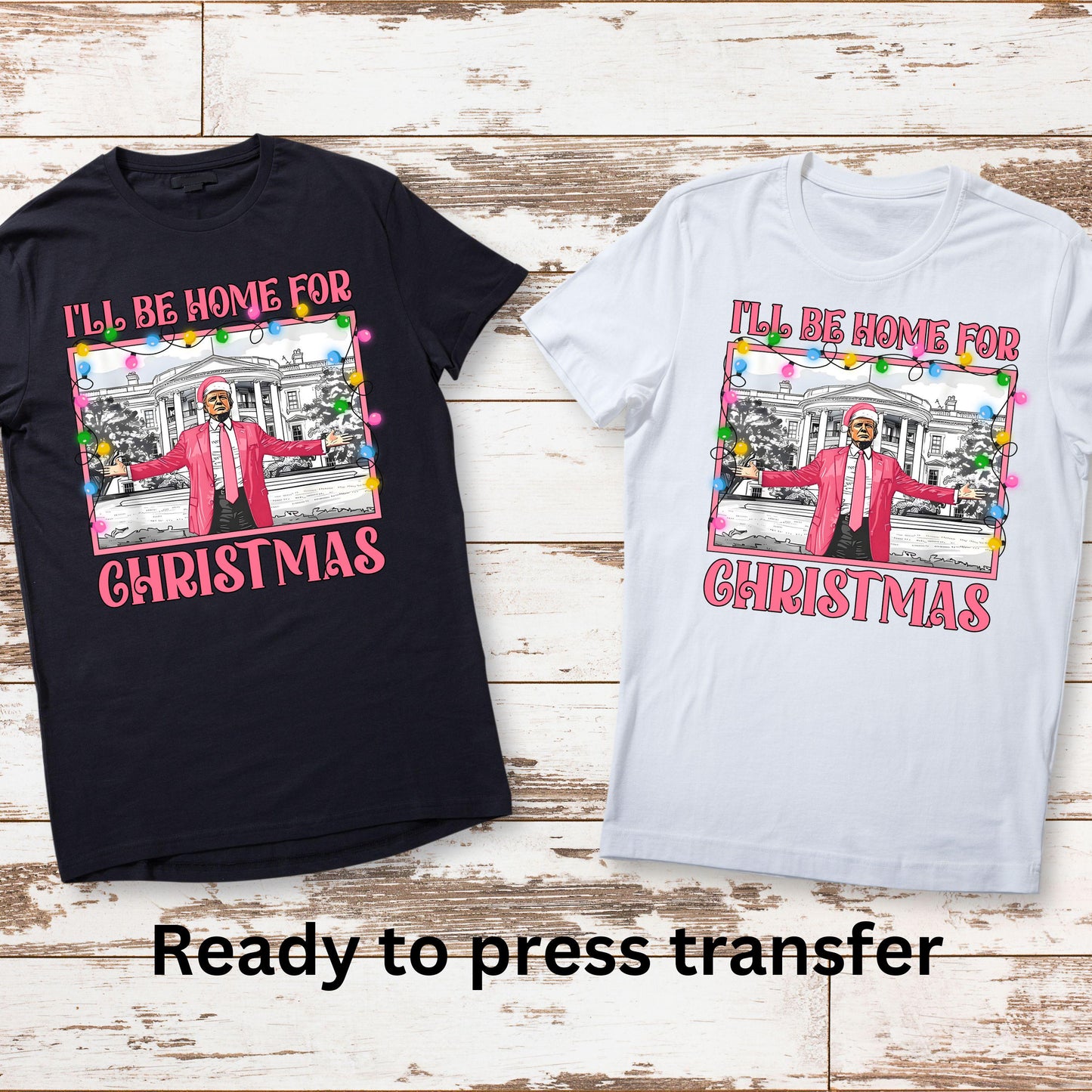 DTF ready to press transfer. I'll be home for Christmas Trump White House. Direct to film heat press. DTF Print, Heat Transfer #11047