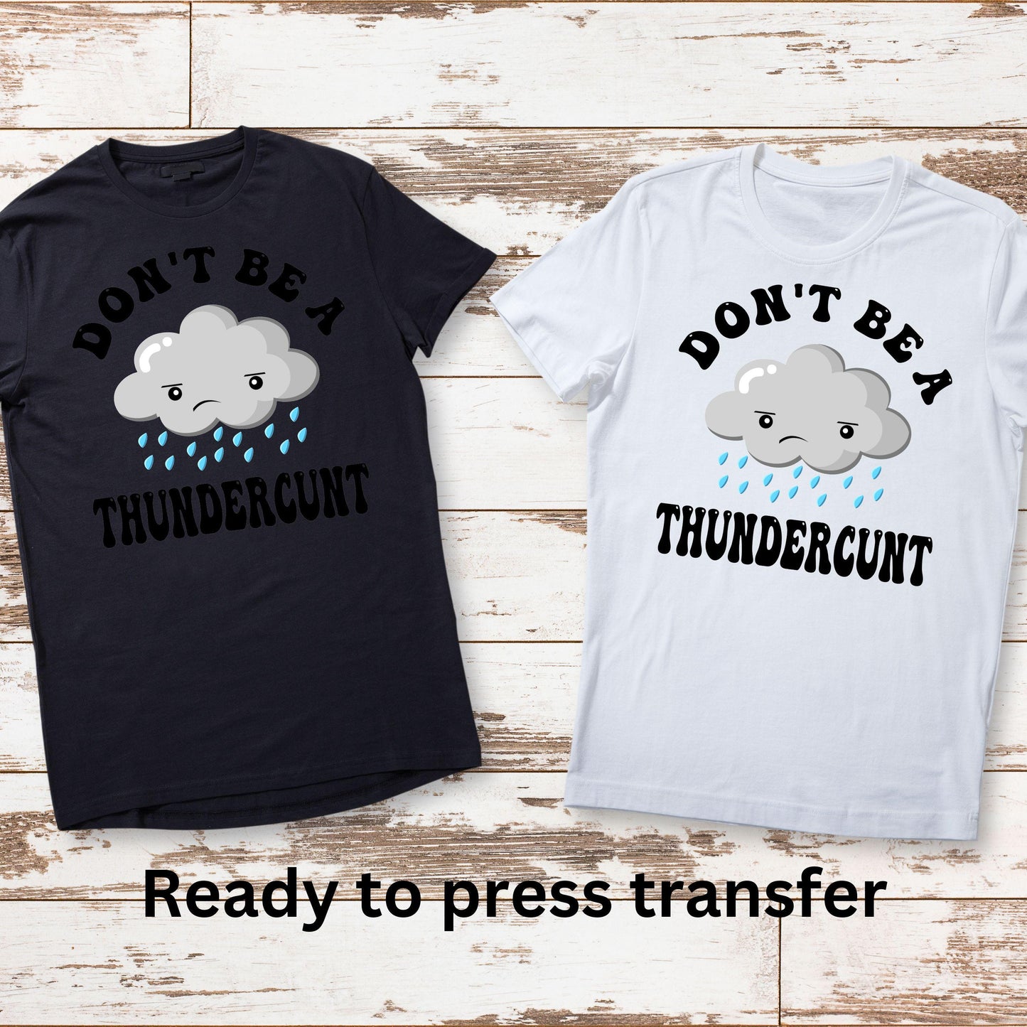 DTF ready to press transfer. Don't be a thundercunt funny sarcastic , Direct to film heat press transfer. DTF Print, Heat Transfer#11220