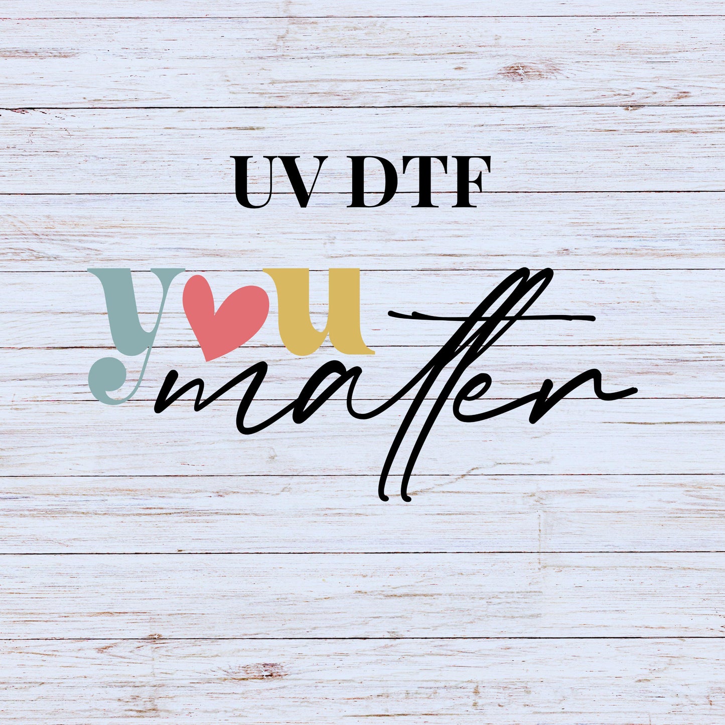 UV DTF Sticker print. Colorful You Matter decal, tumbler decal, permanent sticker. UV wrap for glass can tumbler. #4315
