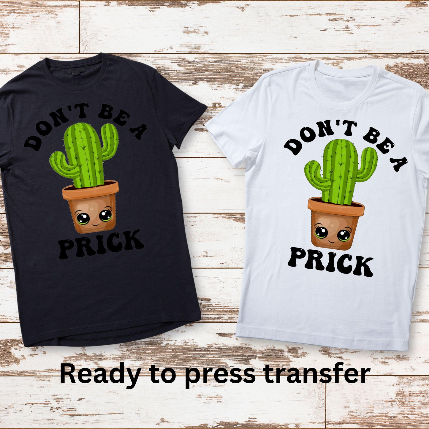 DTF ready to press transfer. Don't be a prick cactus sarcastic humor, Direct to film heat press transfer. DTF Print, Heat Transfer #11243