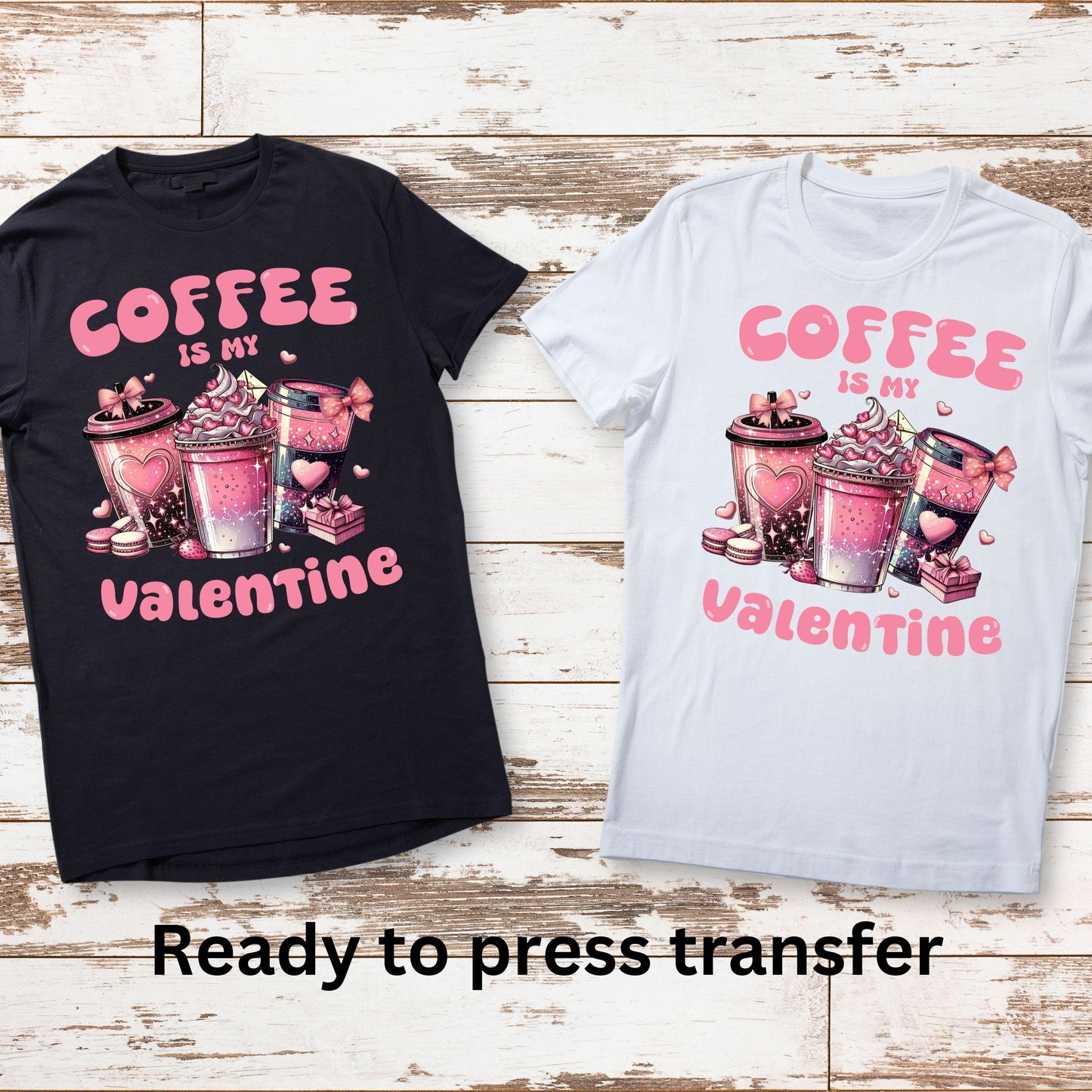 DTF ready to press transfer. Coffee is my Valentine Happy Valentines Day, Direct to film heat press transfer #11251