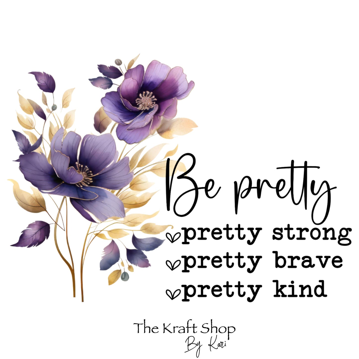 UV DTF Sticker print. Be pretty strong brave kind motivational decal, tumbler decal, permanent sticker. Uv wrap for glass can tumbler. #4348