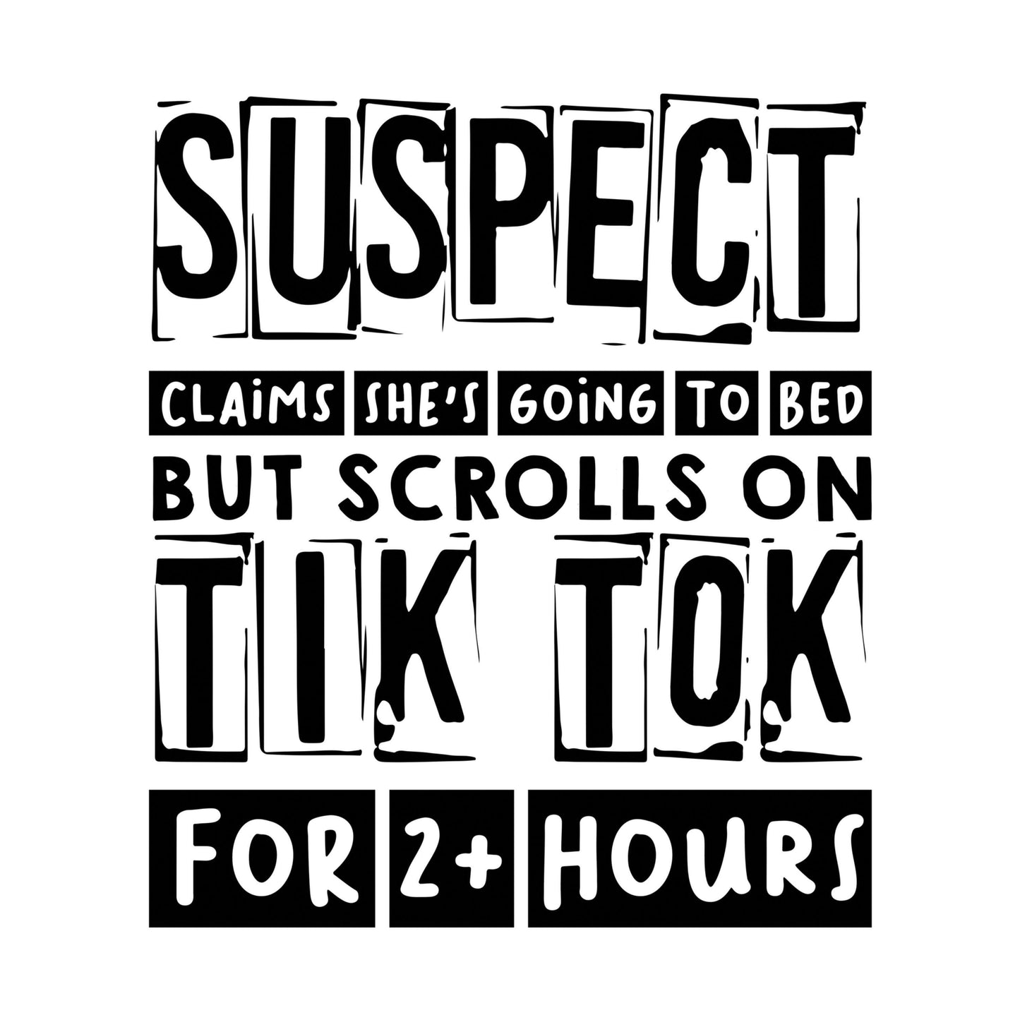 UV DTF Sticker print. Suspect claims she is going to bed but scrolls on tiktok decal, tumbler decal, permanent sticker #4312