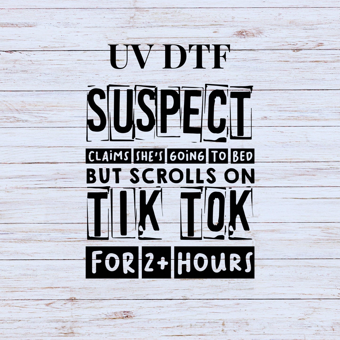 UV DTF Sticker print. Suspect claims she is going to bed but scrolls on tiktok decal, tumbler decal, permanent sticker #4312