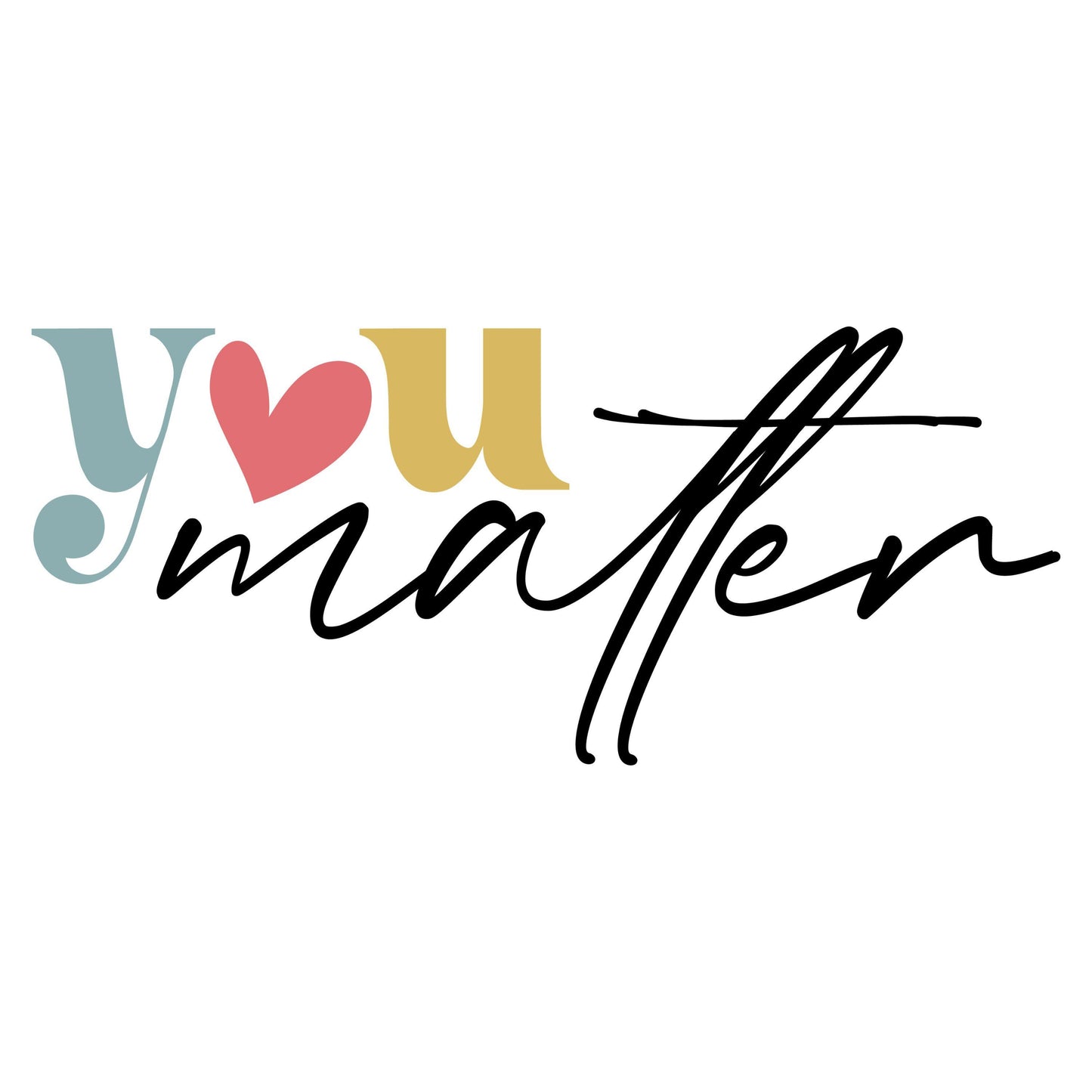 UV DTF Sticker print. Colorful You Matter decal, tumbler decal, permanent sticker. UV wrap for glass can tumbler. #4315