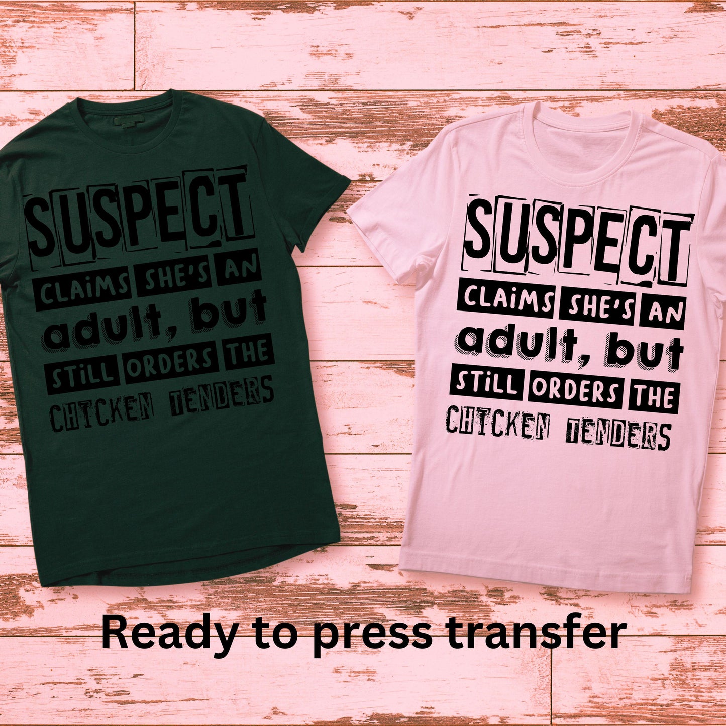 DTF ready to press transfer. Suspect claims she's an adult, but still orders chicken tenders, Direct to film heat press transfer. #11237