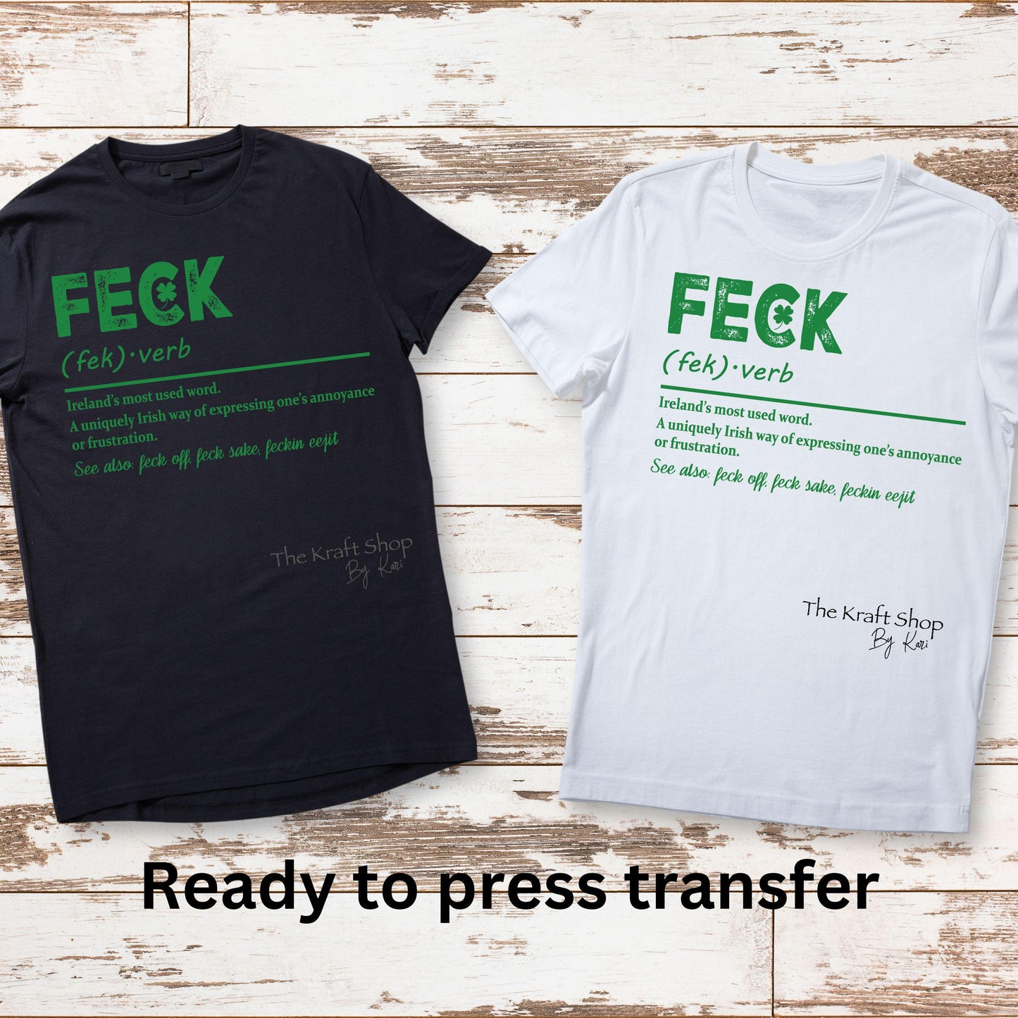 DTF ready to press transfer. Feck Irelands most used word St. Patrick's Day , Direct to film heat press transfer. #11300