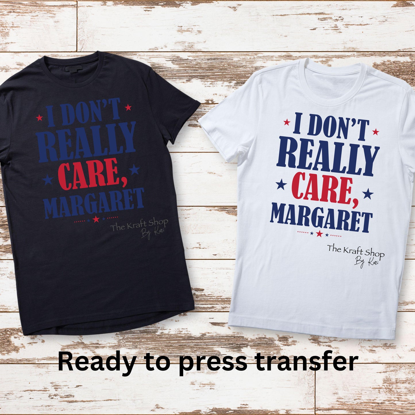 DTF ready to press transfer. I don't really care Margaret Direct to film heat press transfer. #11305