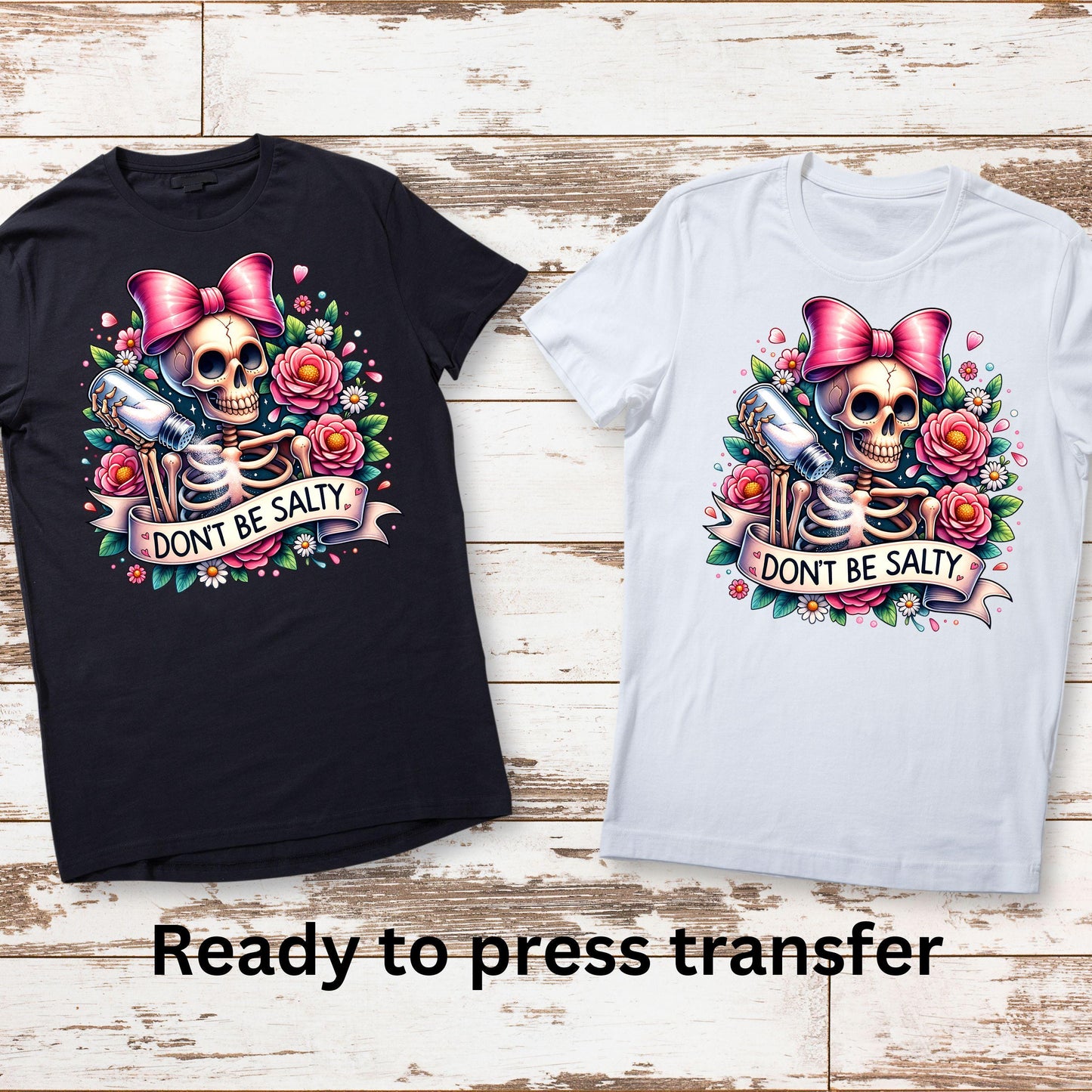 DTF ready to press transfer. Don't be salty skeleton with pink bow. Direct to film heat press transfer. DTF Print, #11089