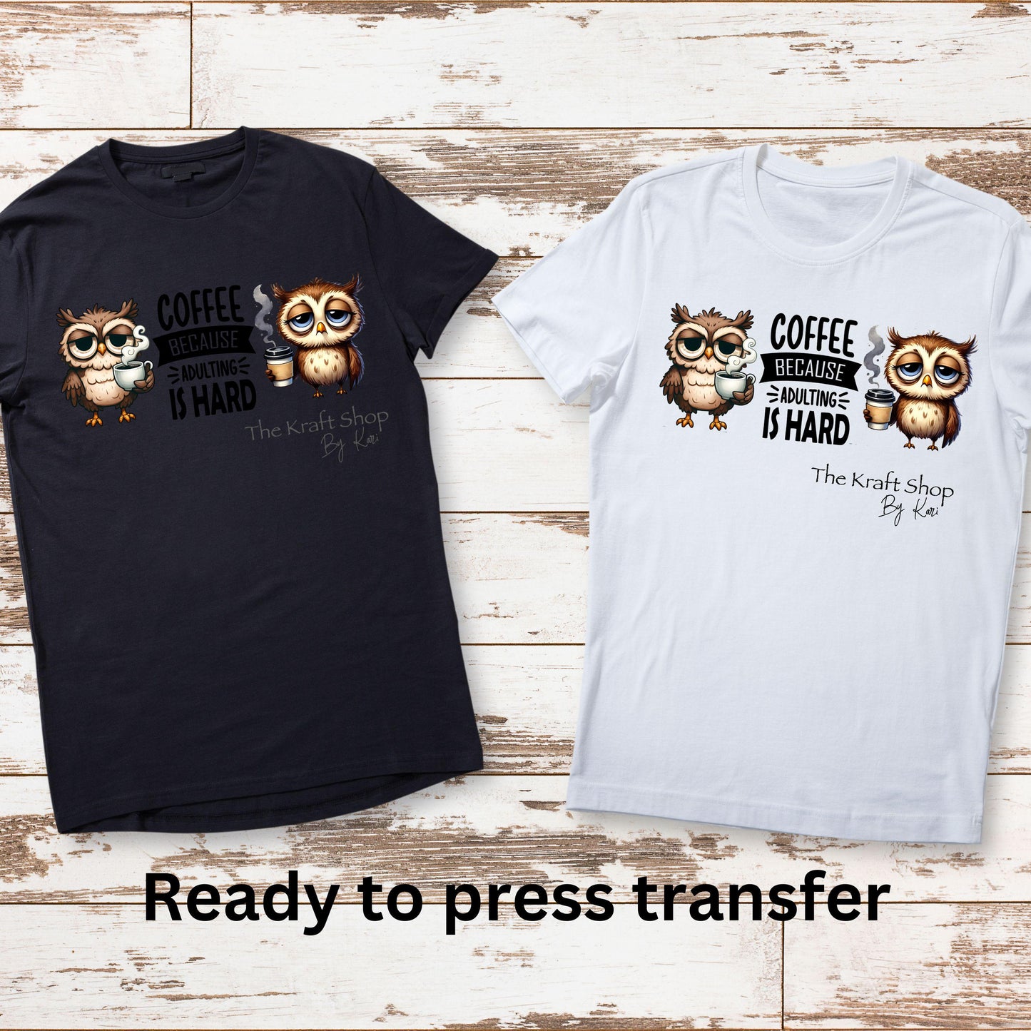 DTF ready to press transfer. Coffee Owls because adulting is hard . Direct to film heat press transfer. DTF Print, #11280