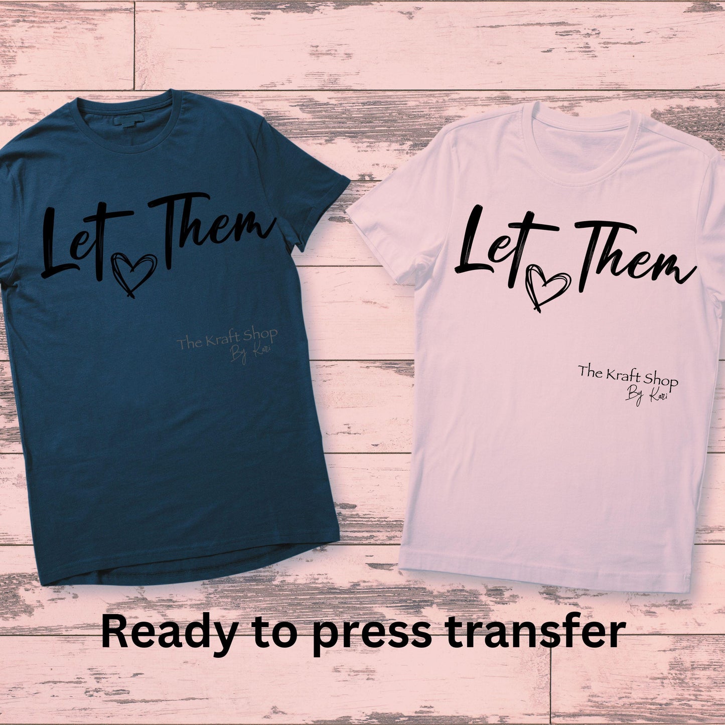 DTF ready to press transfer. Let Them with heart in the middle motivational, Direct to film heat press transfer. DTF Print#11283