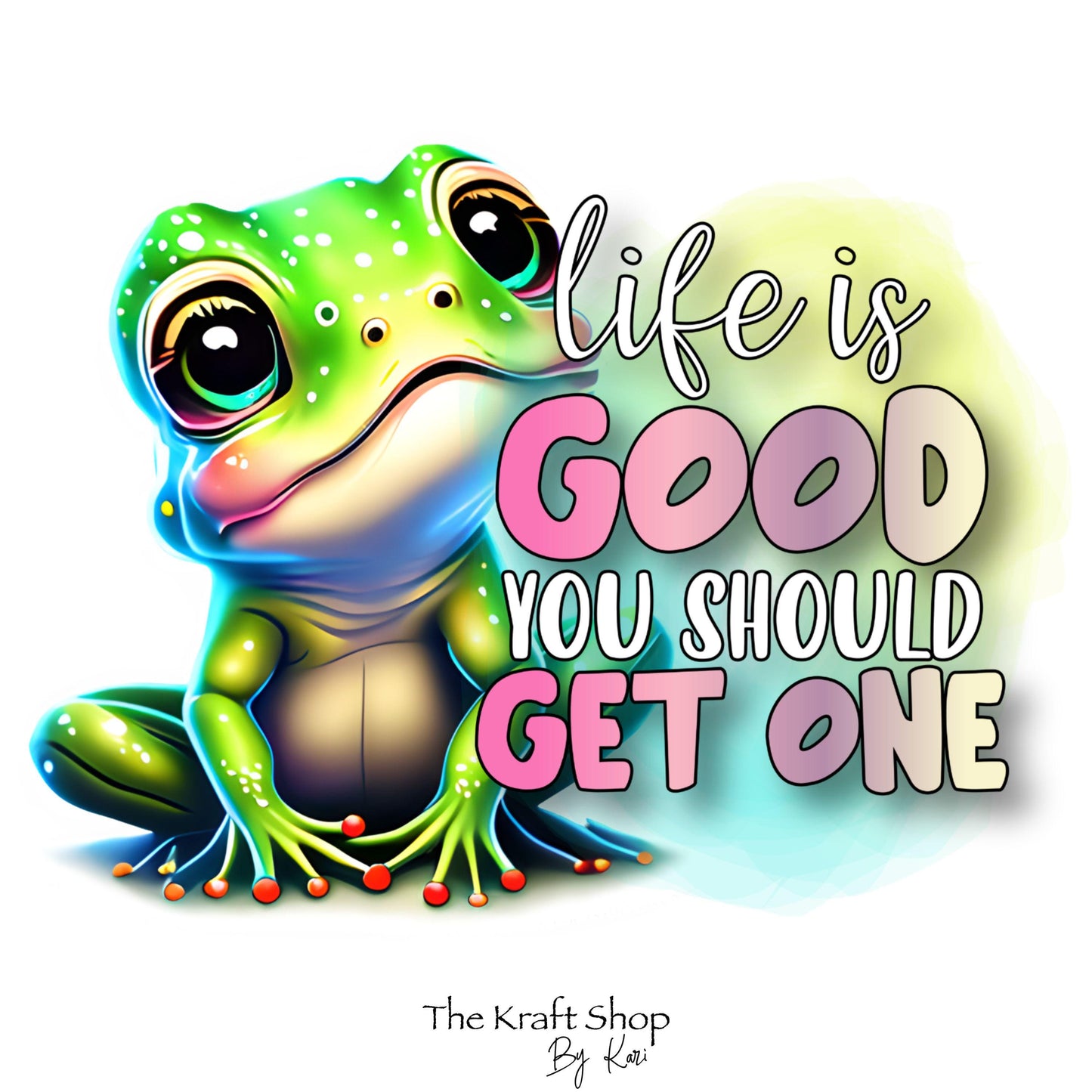 UV DTF Sticker print. Life is good you should get one cute frog sarcastic humor decal, tumbler decal, permanent sticker. #4359