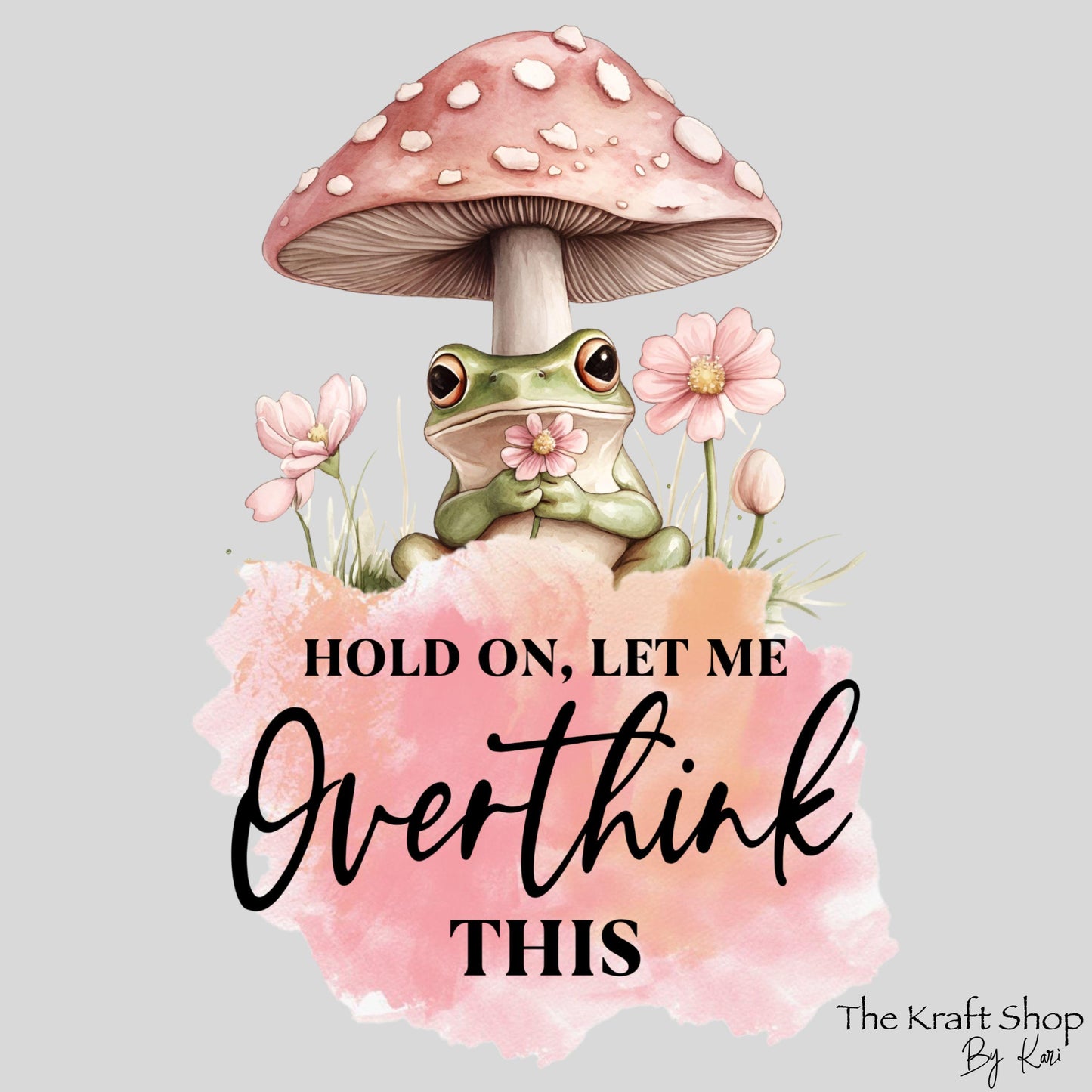 UV DTF Sticker print. Let me over think this frog with pink flowers decal, tumbler decal, permanent sticker. #4374