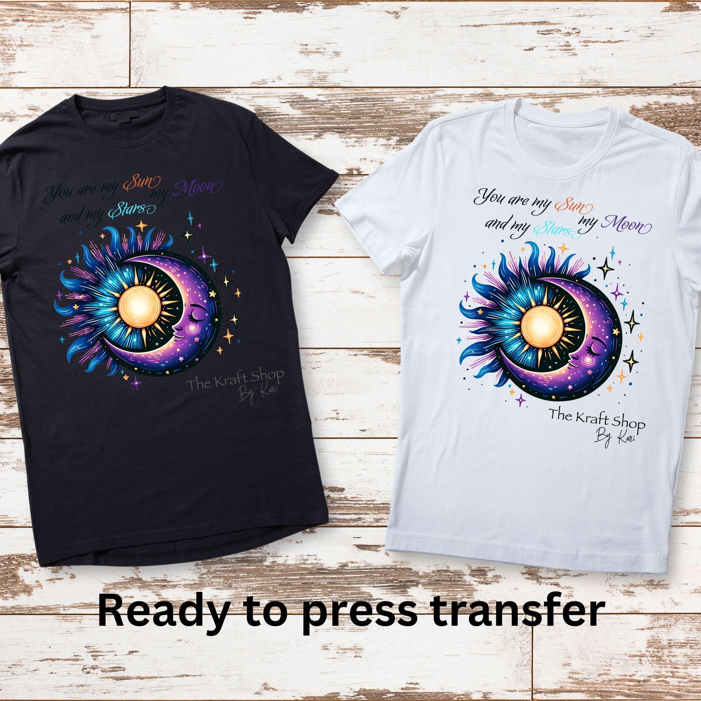 DTF ready to press transfer. You are my sun, my moon and my stars, Direct to film heat press transfer. DTF Print #11358