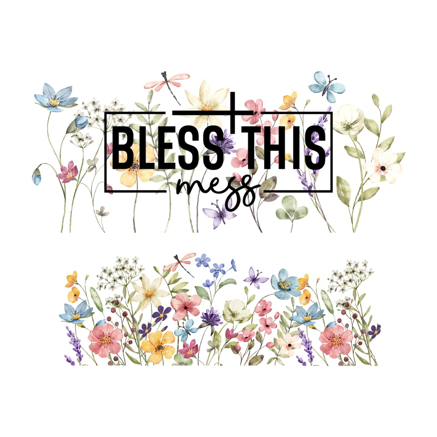 UV DTF 40 oz ready to apply Bless this mess with wild flowers decal permanent sticker. UV wrap quencher #3096
