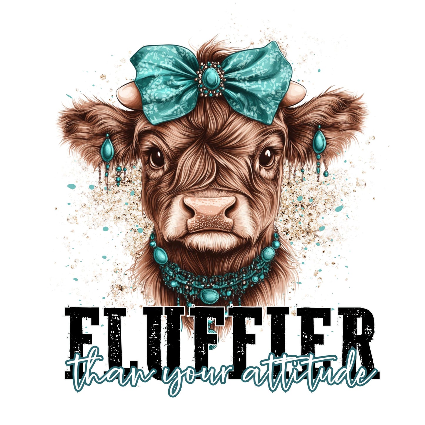 UV DTF Sticker print. Fluffier than your attitude Teal bow heifer cow decal, tumbler decal, permanent sticker. #4424
