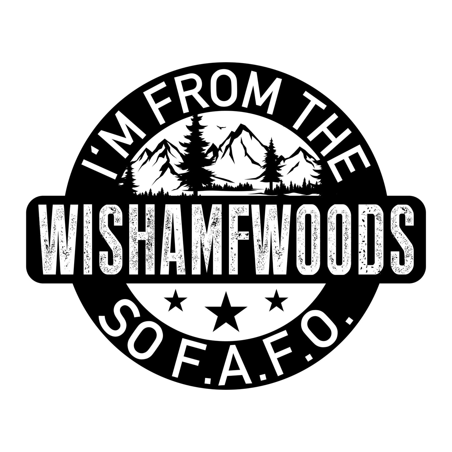 UV DTF Sticker print. I'm from the WISHAFWOODS so fafo decal, tumbler decal, permanent sticker. #4397