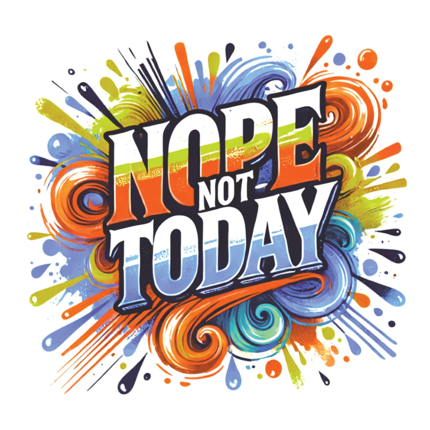UV DTF Sticker print. Nope Not Today Colorful Retro paint splash decal, tumbler decal, permanent sticker. #4412