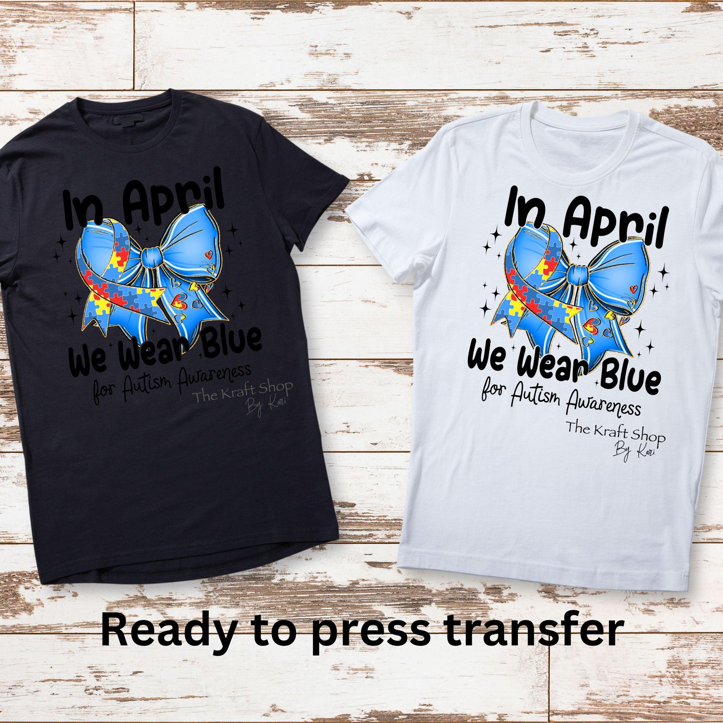 DTF ready to press transfer. In April we wear blue bow Autism Awareness , Direct to film heat press transfer. #11374