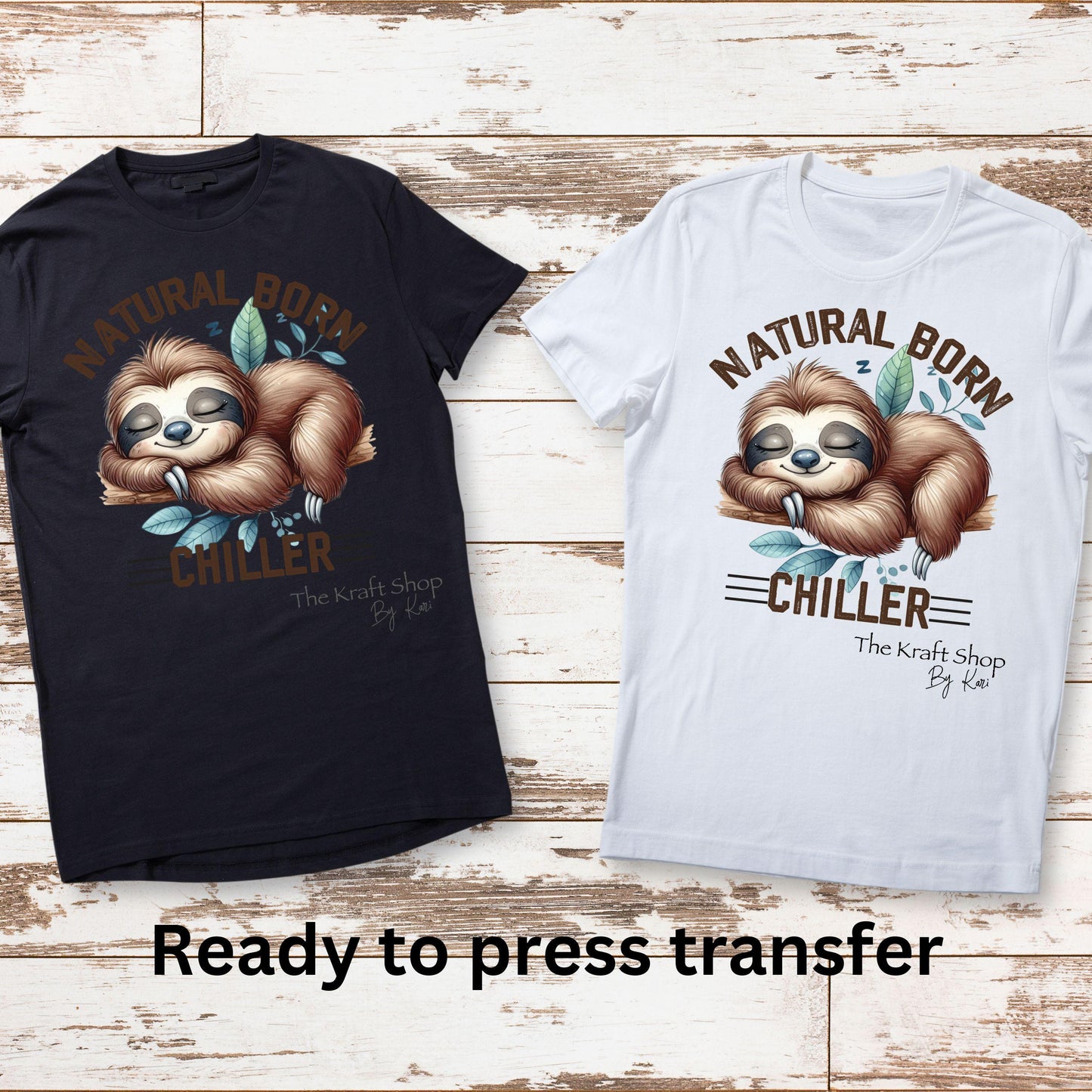 DTF ready to press transfer. Natural born chiller sloth sleeping , Direct to film heat press transfer. #11377