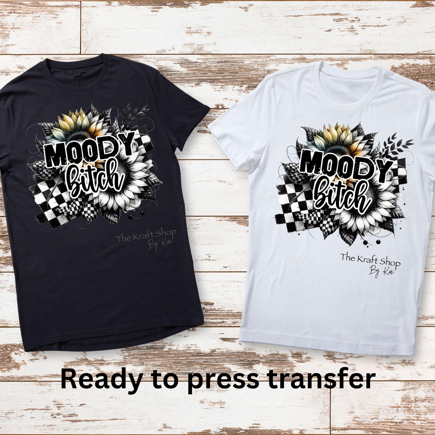 DTF ready to press transfer. Moody bitch black and white flowers checkered sarcastic humor shirt, Direct to film heat press transfer. #11379