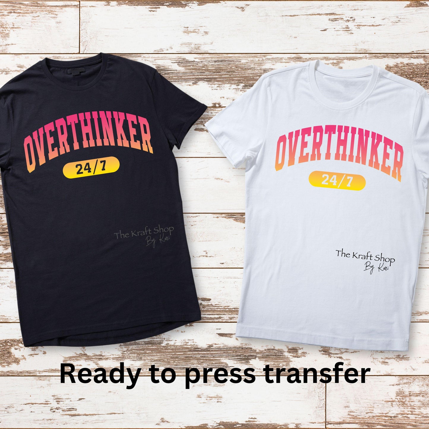 DTF ready to press transfer. Overthinker 24/7 ombre pink and yellow, Direct to film heat press transfer. #11381