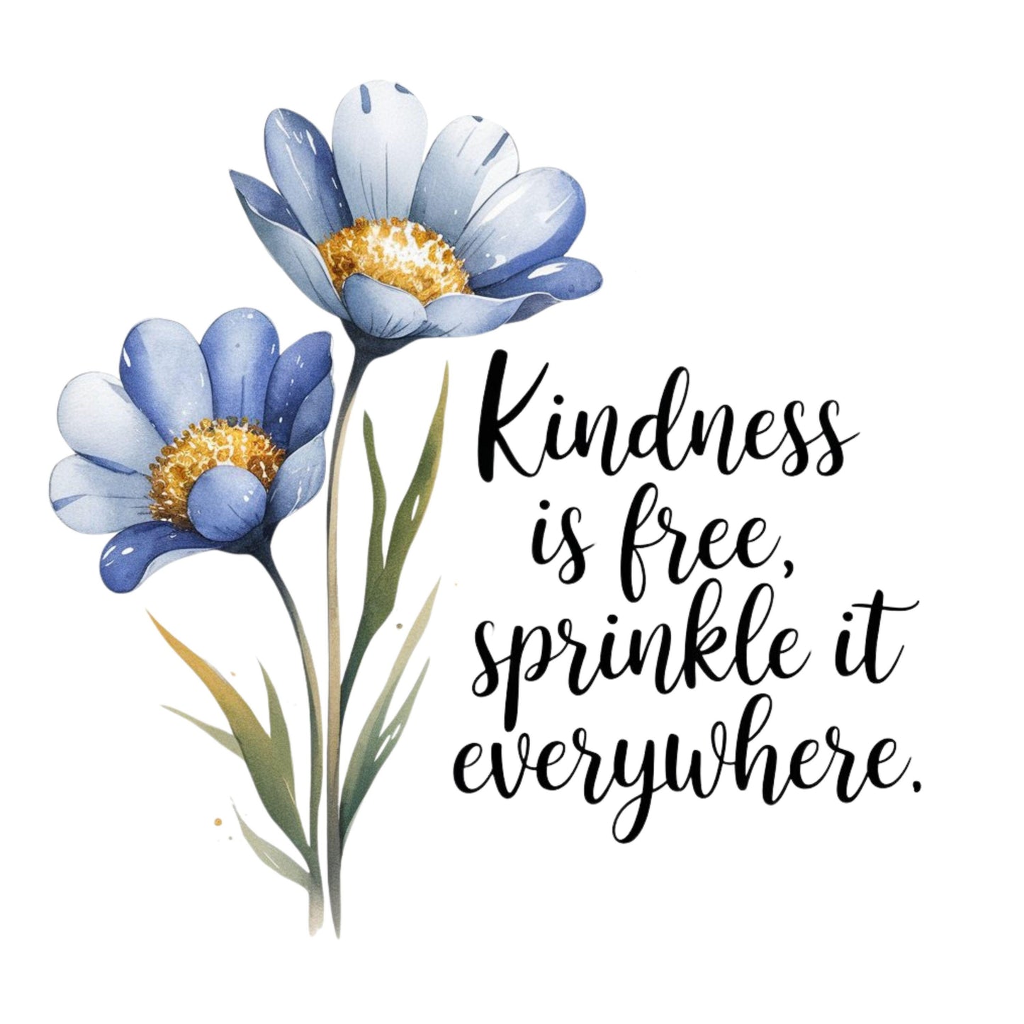 UV DTF Sticker print. Kindness is free, sprinkle it everywhere with blue flowers decal, tumbler decal, permanent sticker. #4429