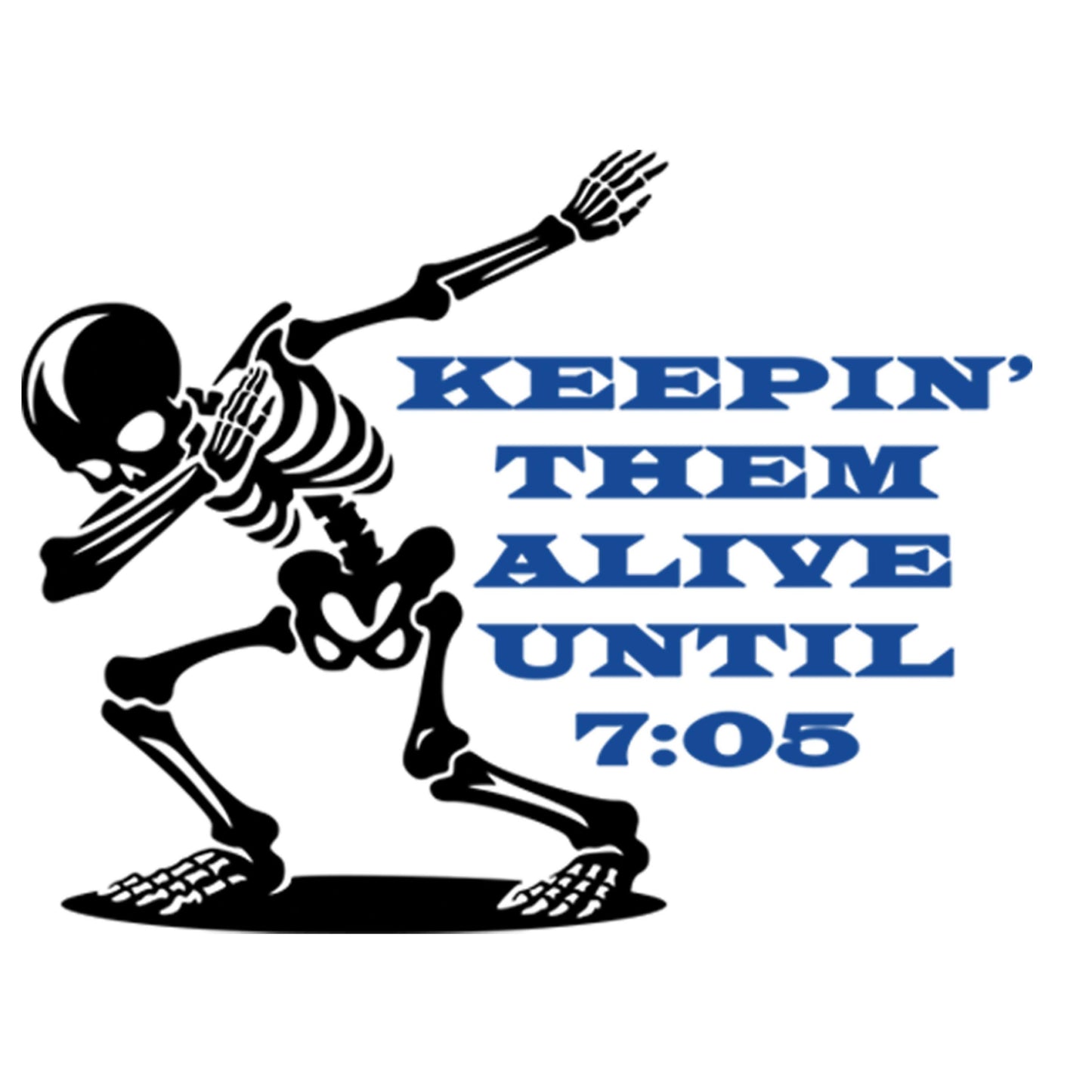 UV DTF Sticker print. Dabbing skeleton keepin' them alive until 7:05 nurse humor third shift decal, tumbler decal, permanent sticker. #4437