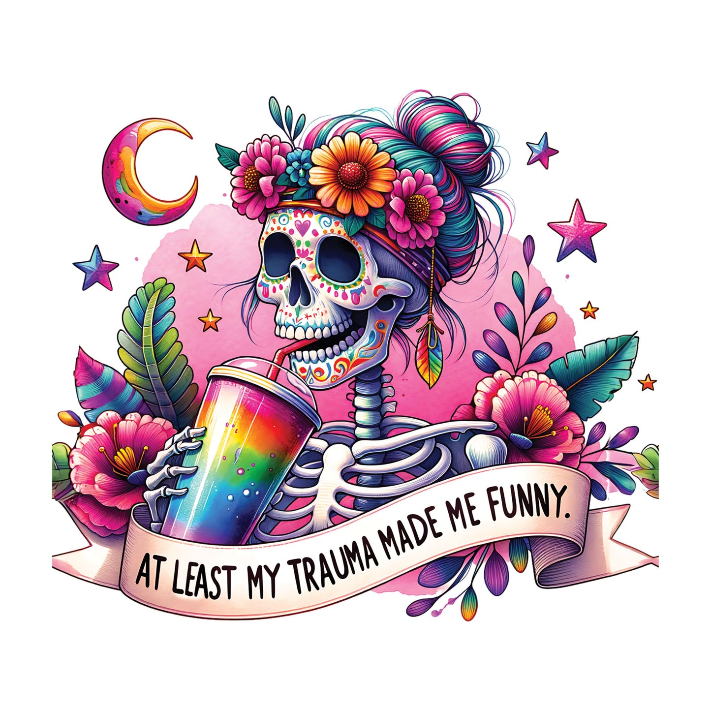 UV DTF Sticker print. At least my trauma made me funny skeleton decal, tumbler decal, permanent sticker. #4457