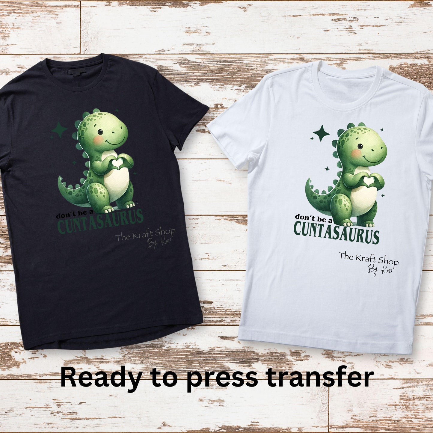 DTF ready to press transfer. Don't be a cuntasaurus dinosaur with hand heart shirt transfer, Direct to film heat press DTF Print#11428