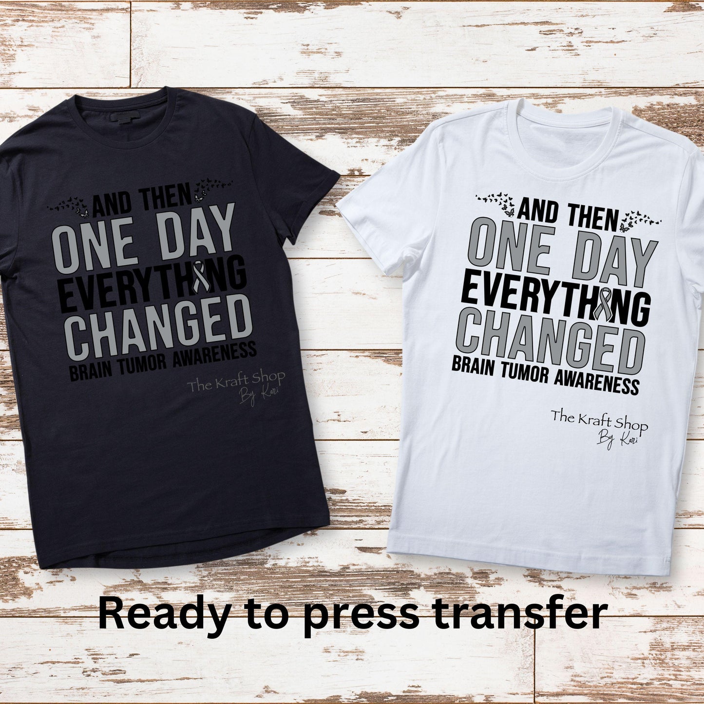 DTF ready to press transfer And then one day everything changed brain tumor awareness shirt transfer, DTF Print#11430
