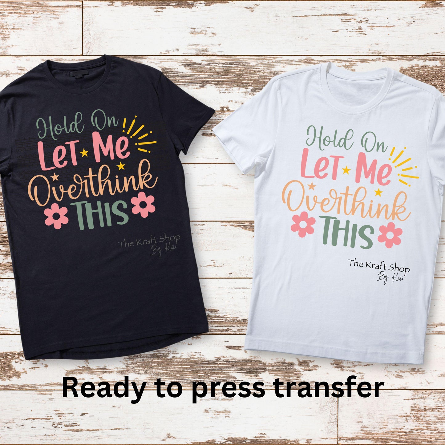 DTF ready to press transfer Hold On let me overthink this shirt transfer, DTF Print#11454