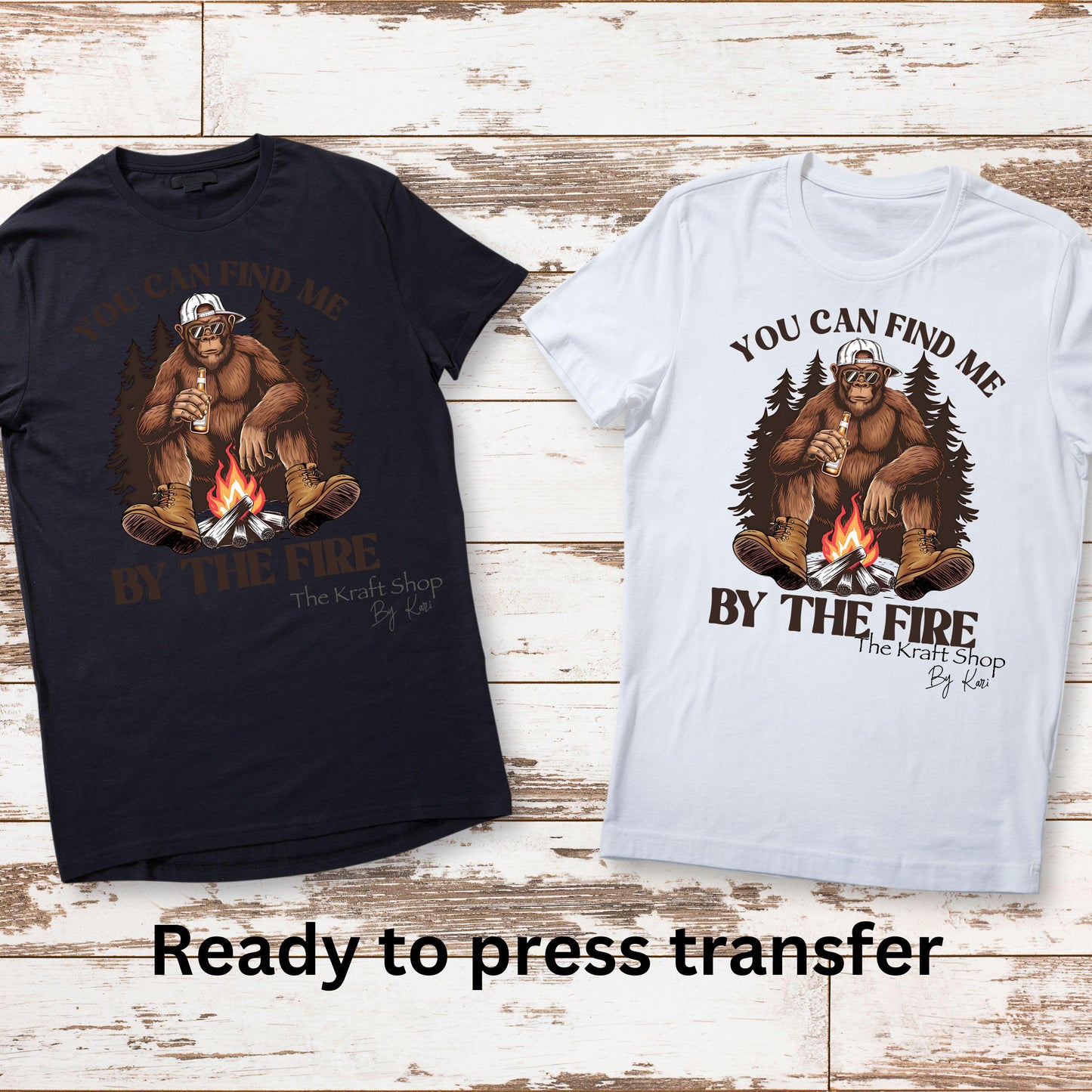 DTF ready to press transfer You can find me by the fire bigfoot sasquatch fathers day guy saying shirt transfer, DTF Print #11463