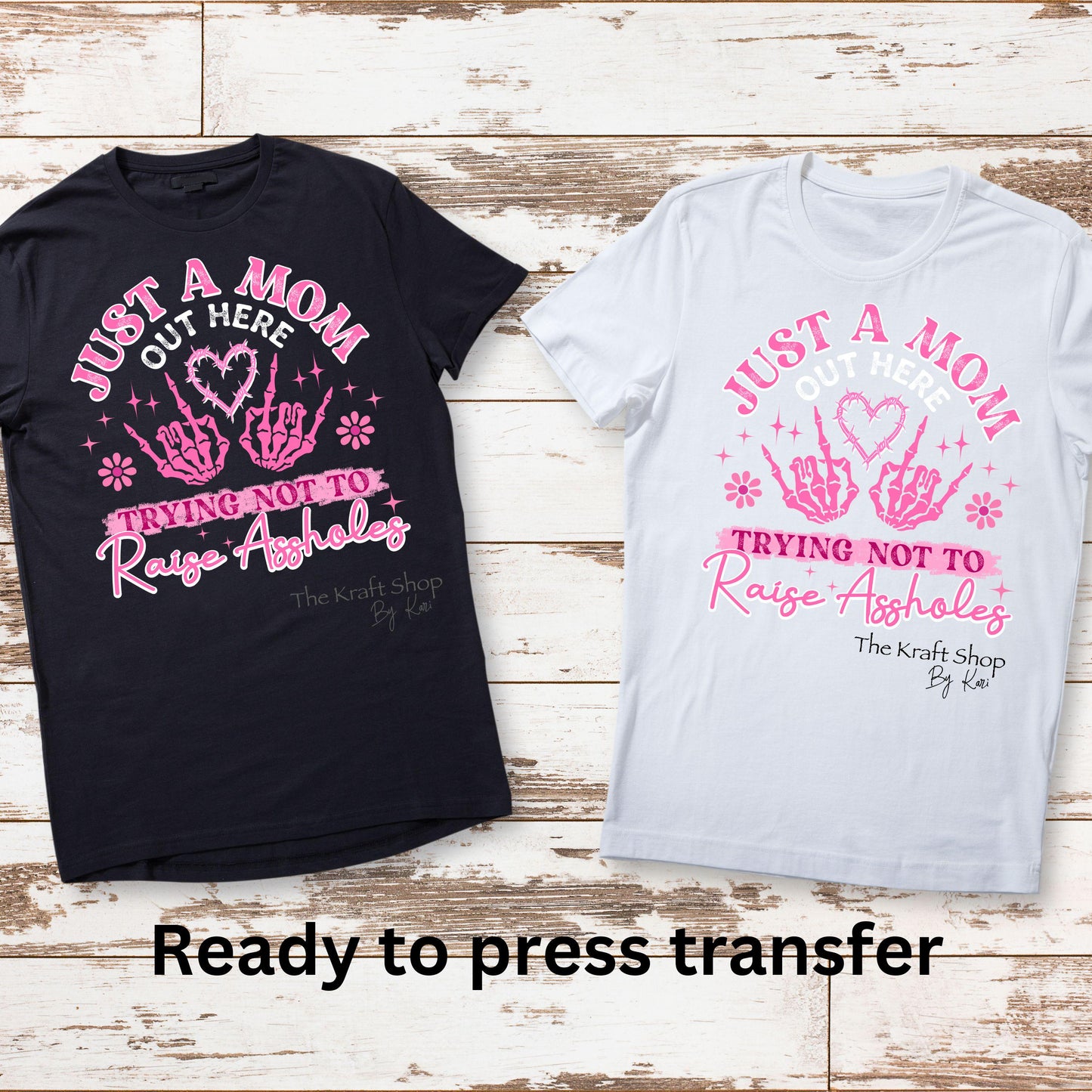 DTF ready to press transfer Just a Mom trying not to raise assholes skeleton hands pink shirt transfer, DTF Print#11443