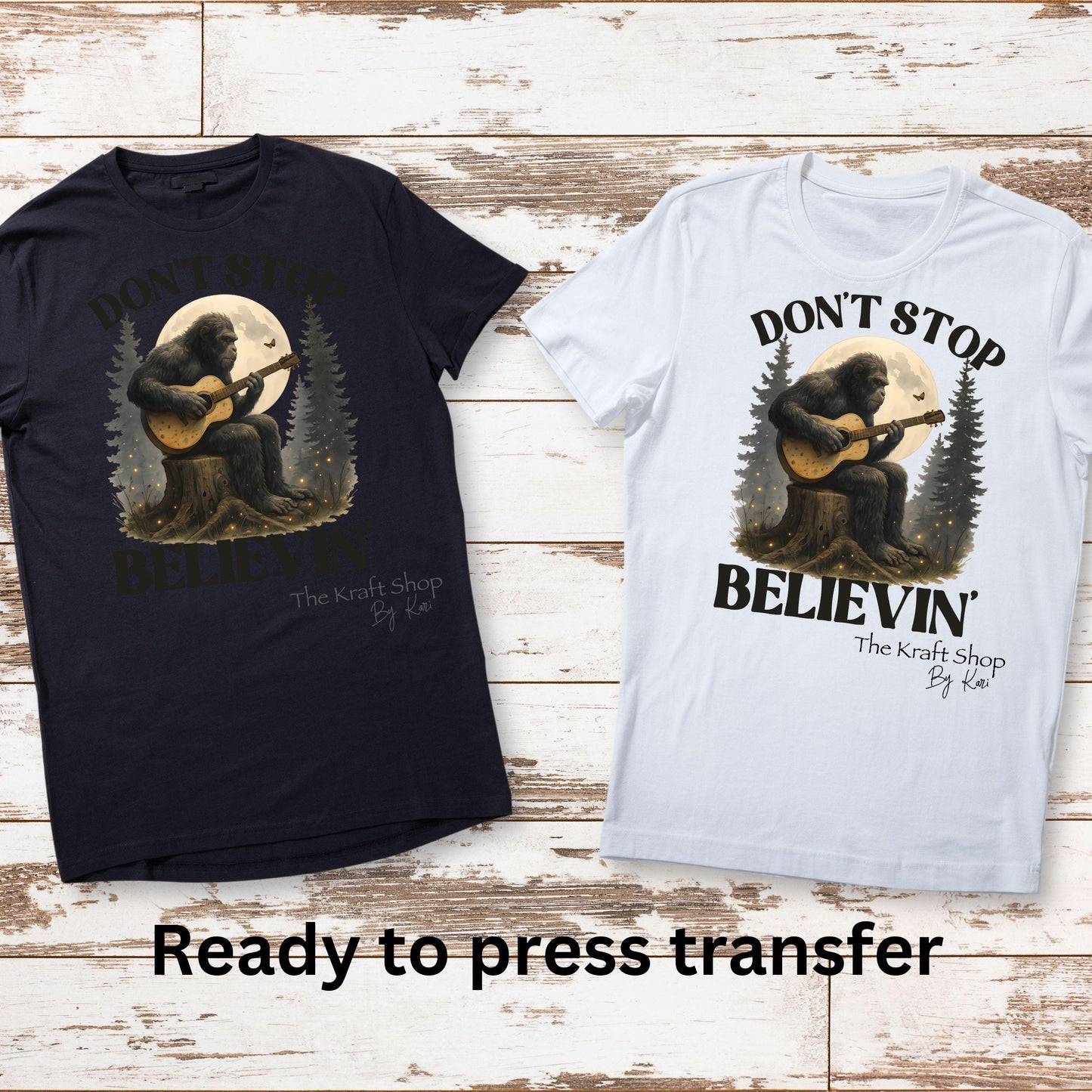 DTF ready to press transfer Don't stop believin' bigfoot sasquatch fathers day guy saying shirt transfer, DTF Print #11467